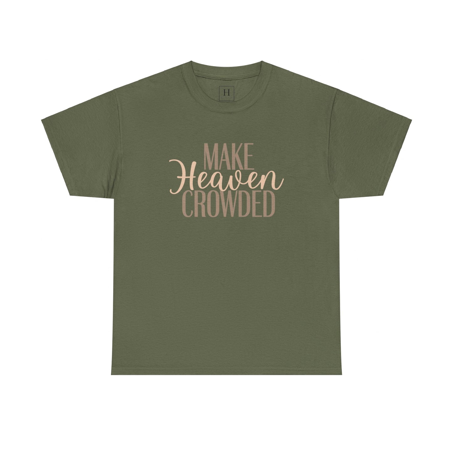 Make Heaven Crowded Christian T-Shirt