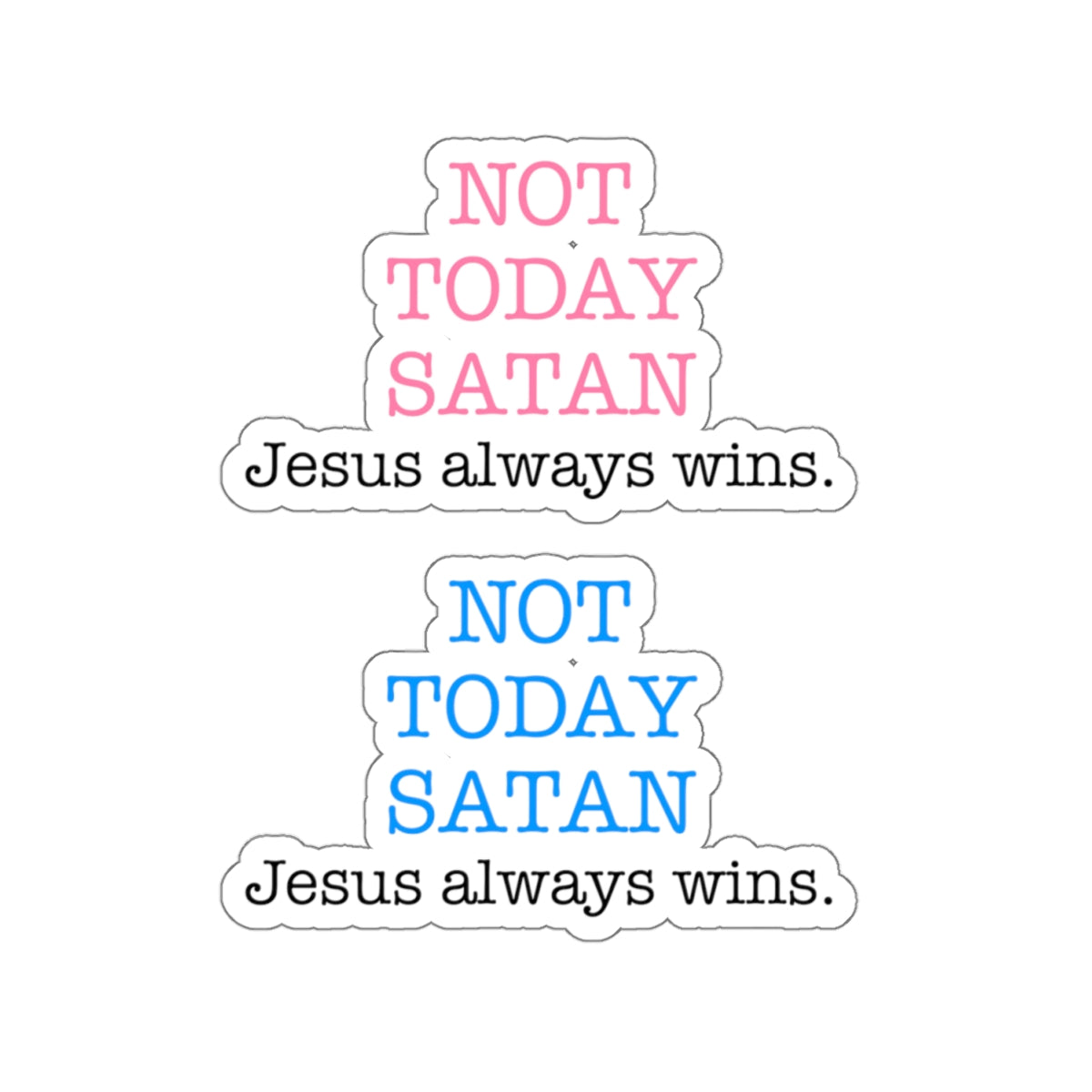 Not Today Satan Jesus Always Wins Christian Kiss-Cut (2) Stickers in Pink and Blue