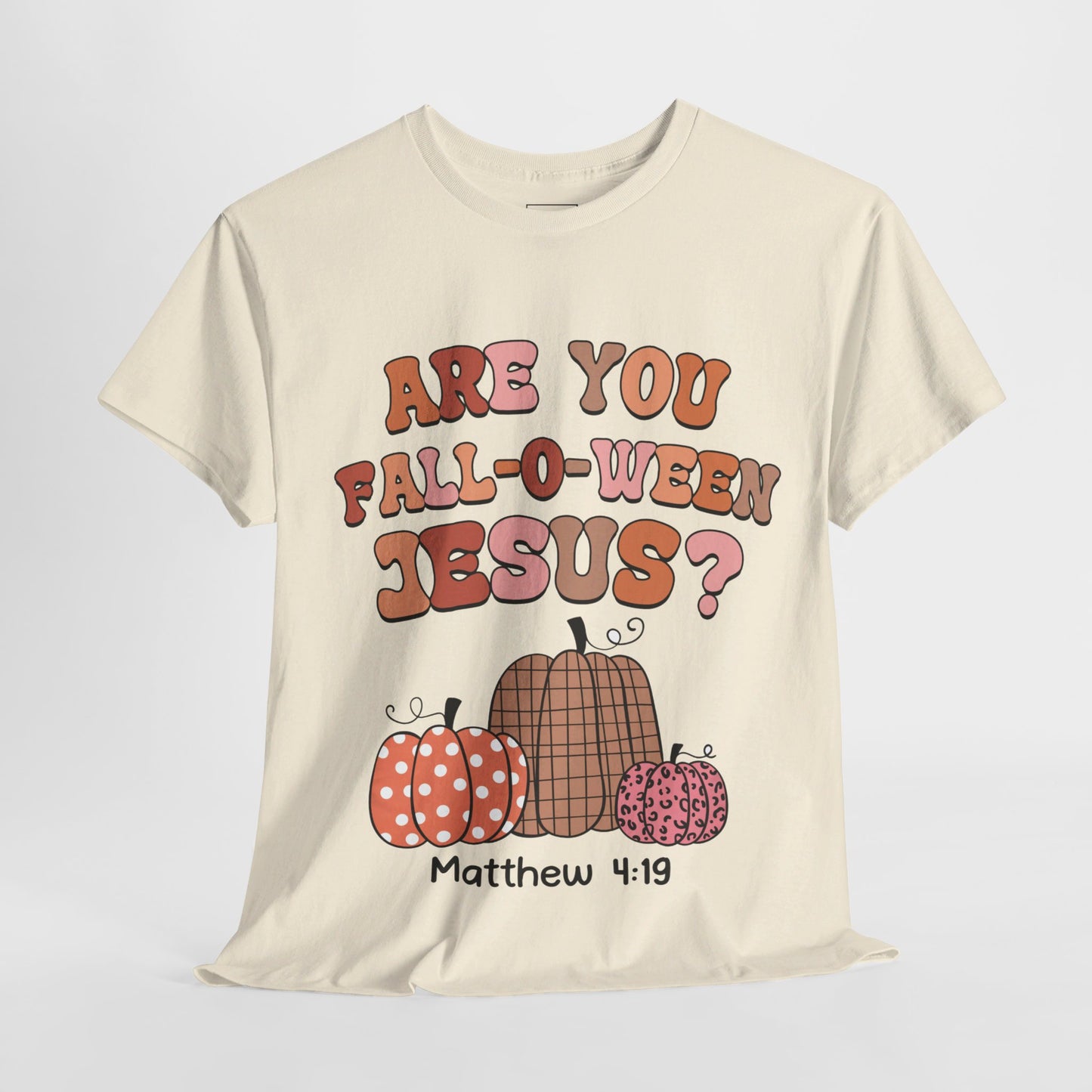 Are You Fall-O-Ween Jesus T-Shirt