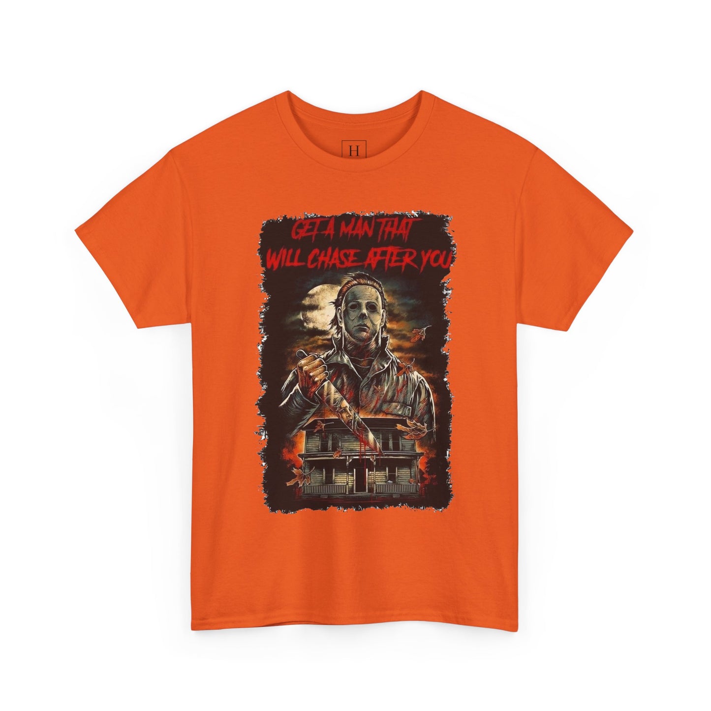 Halloween; Get A Man That Will Chase After You, Myers -- Unisex