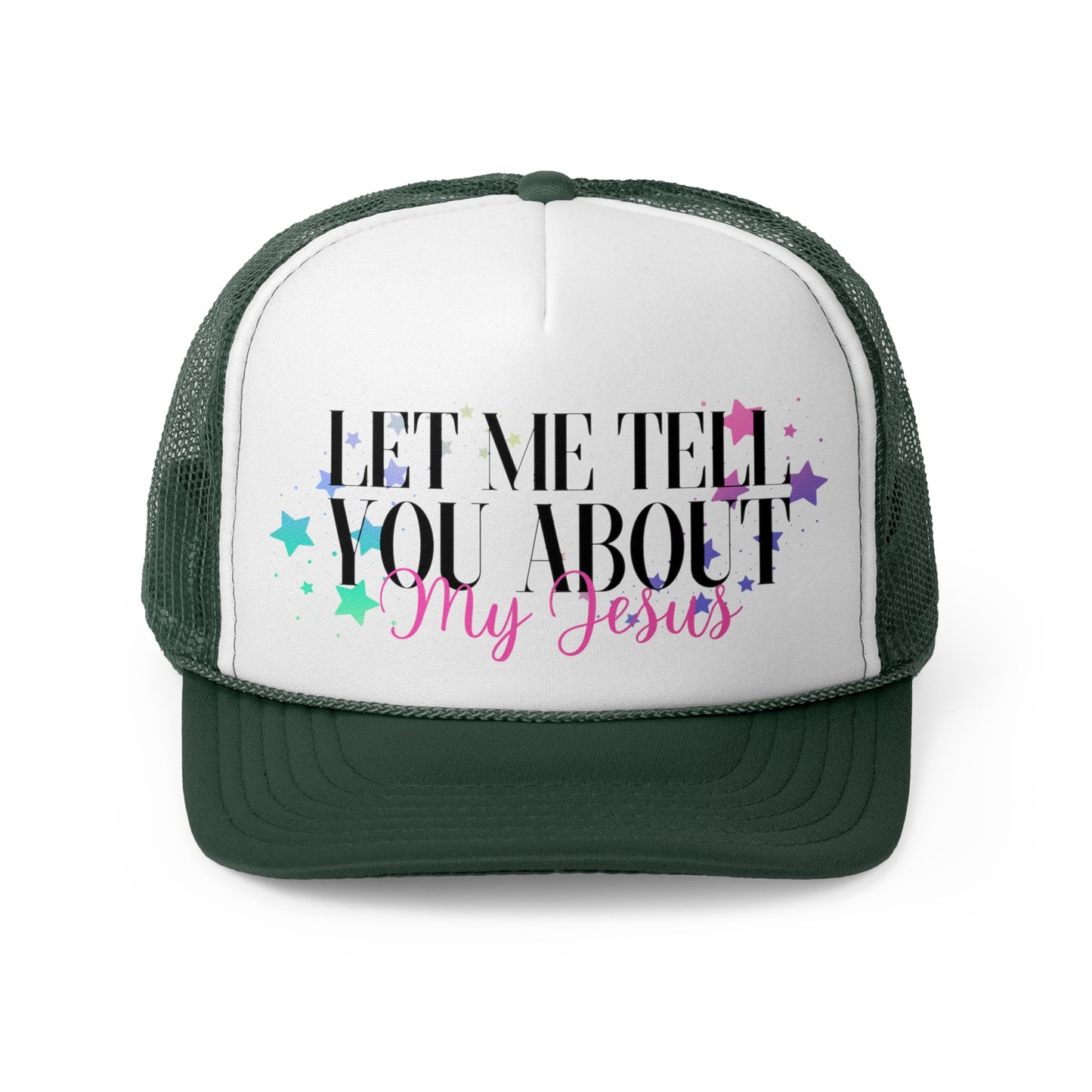 Let Me Tell You About My Jesus w/ Stars Christian Trucker Hat
