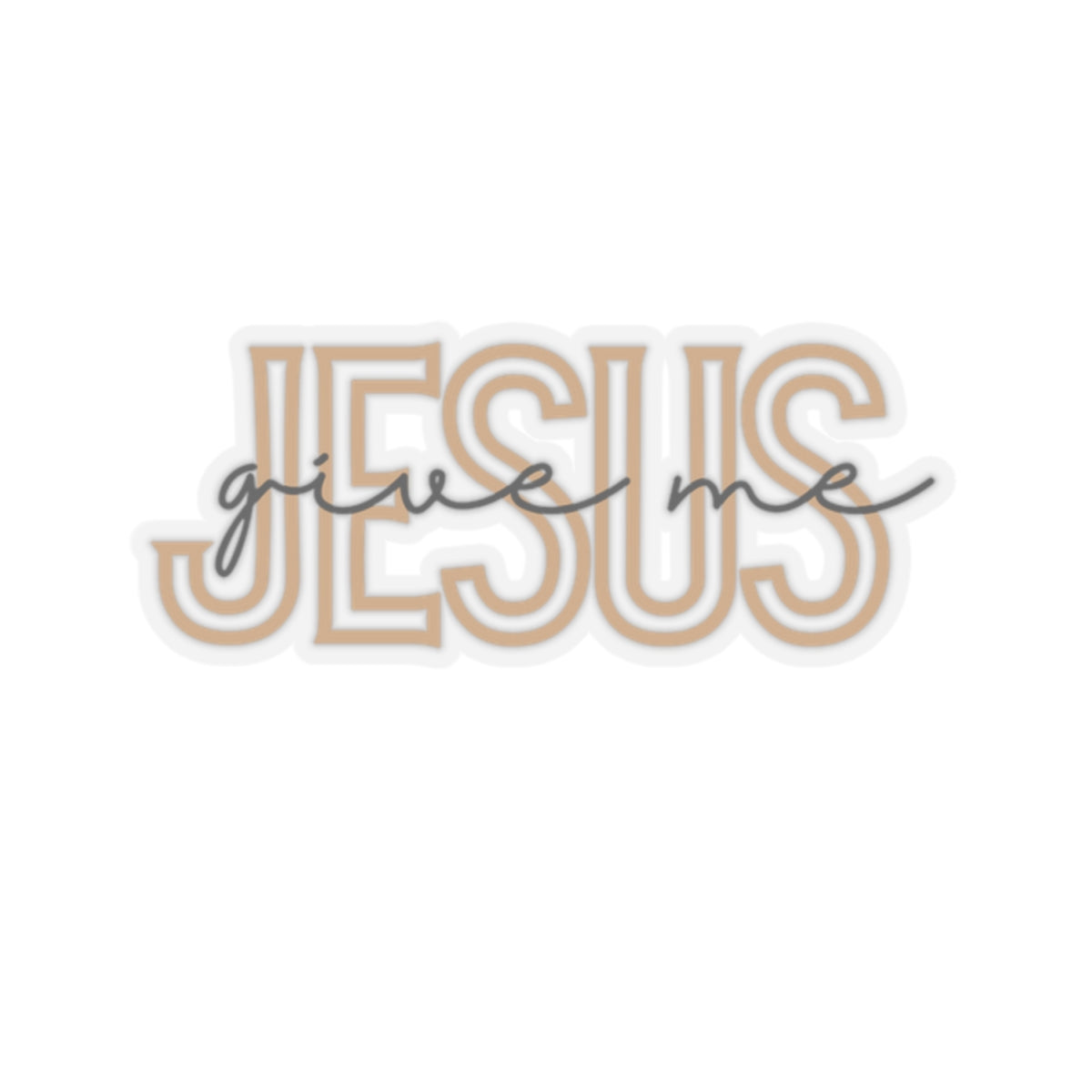 Give Me Jesus Christian Kiss-Cut Stickers