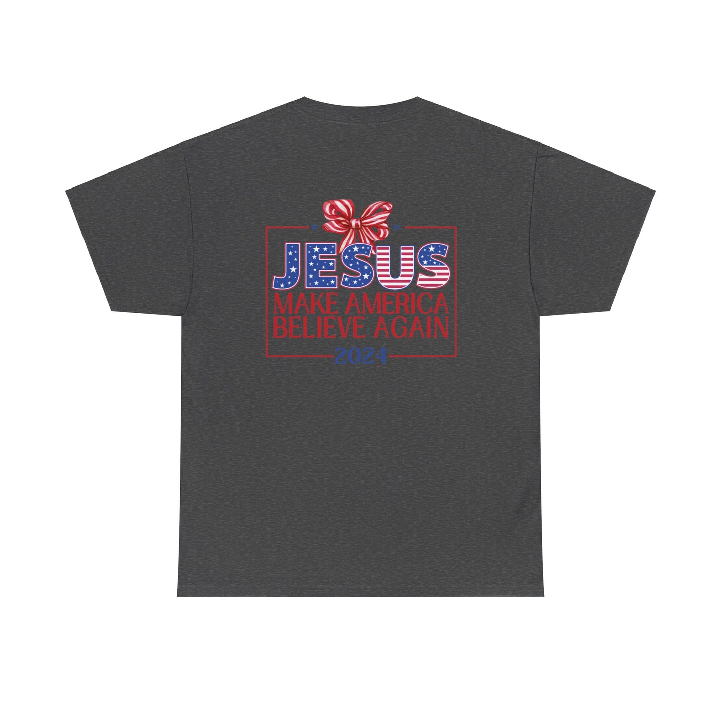 Make America Believe Again 2024 Red White and Blue Christian Tee
