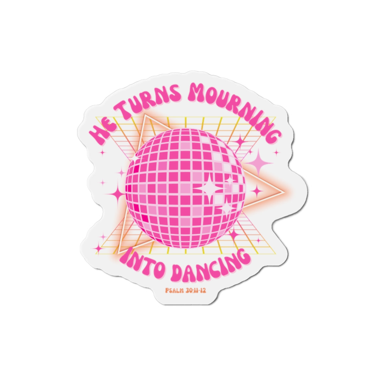 Turn Mourning Into Dancing Christian Magnet