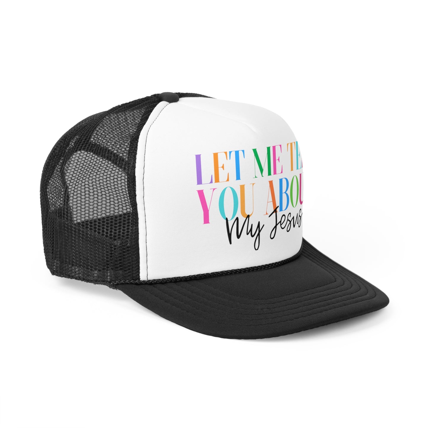 Let Me Tell You About My Jesus Christian Trucker Hat