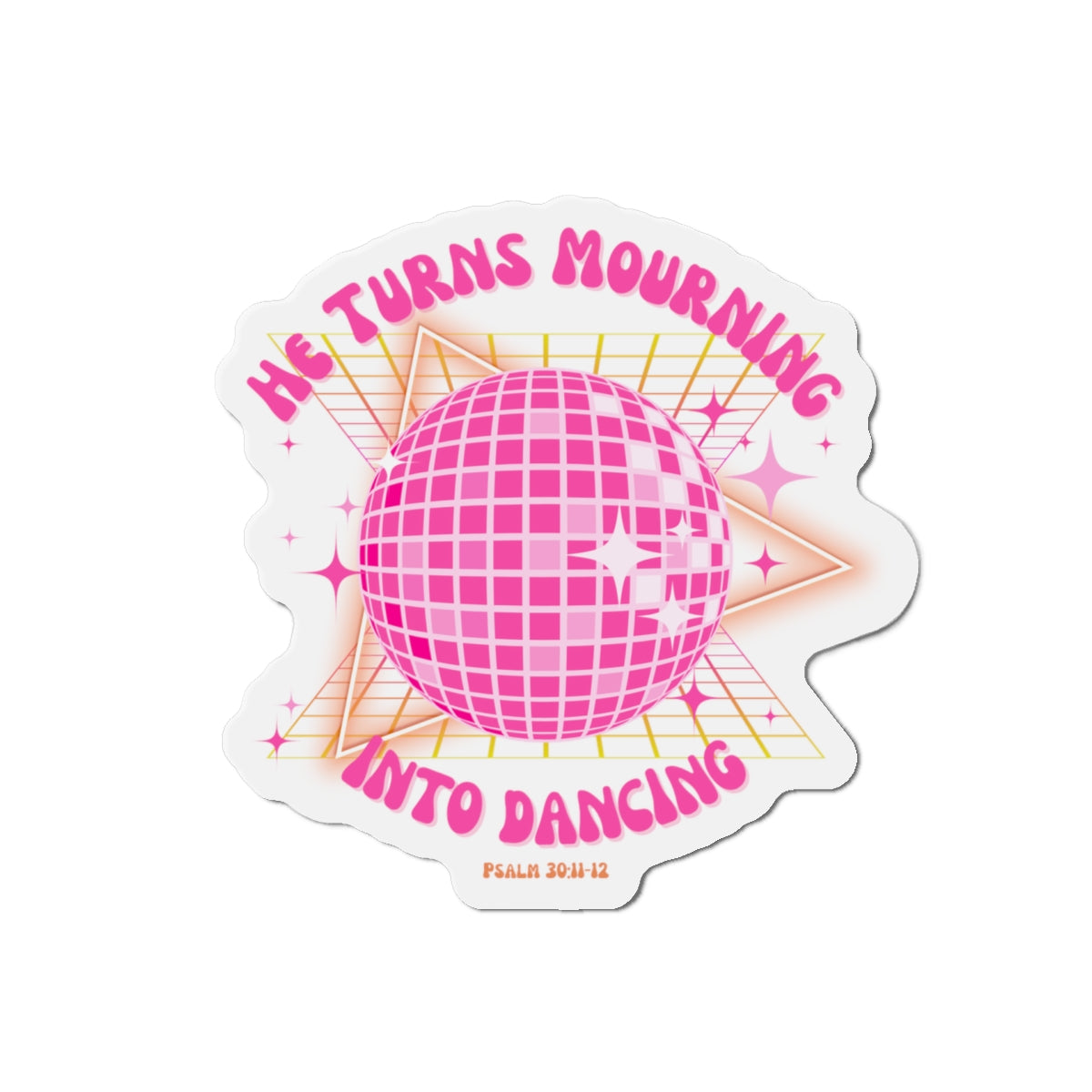 Turn Mourning Into Dancing Christian Magnet