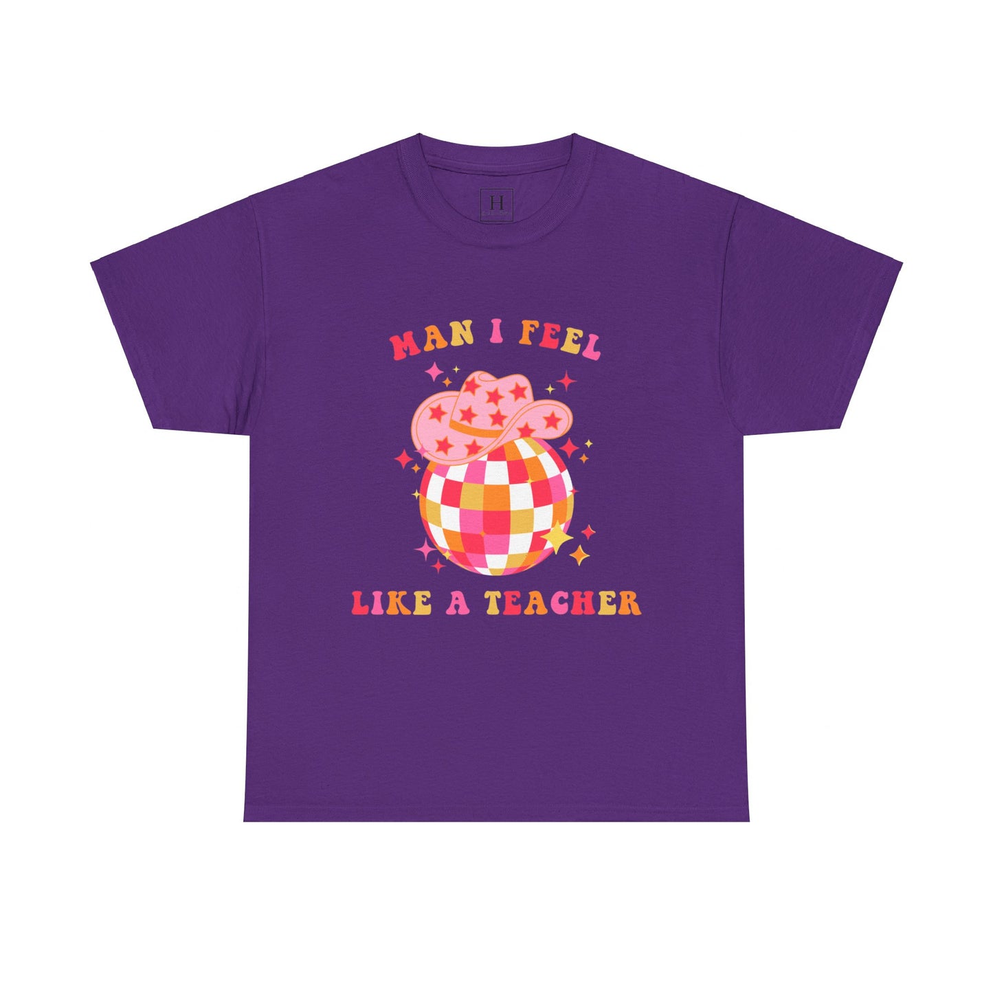 Man I Feel Like A Teacher T-Shirt (Front Only)
