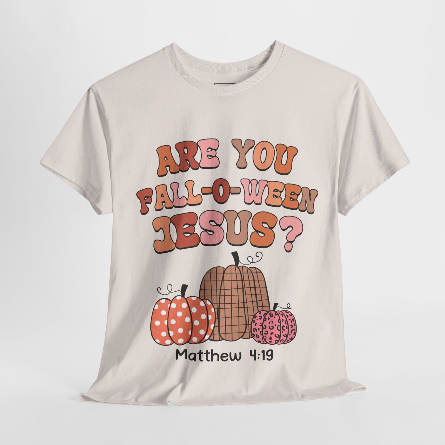 Are You Fall-O-Ween Jesus T-Shirt