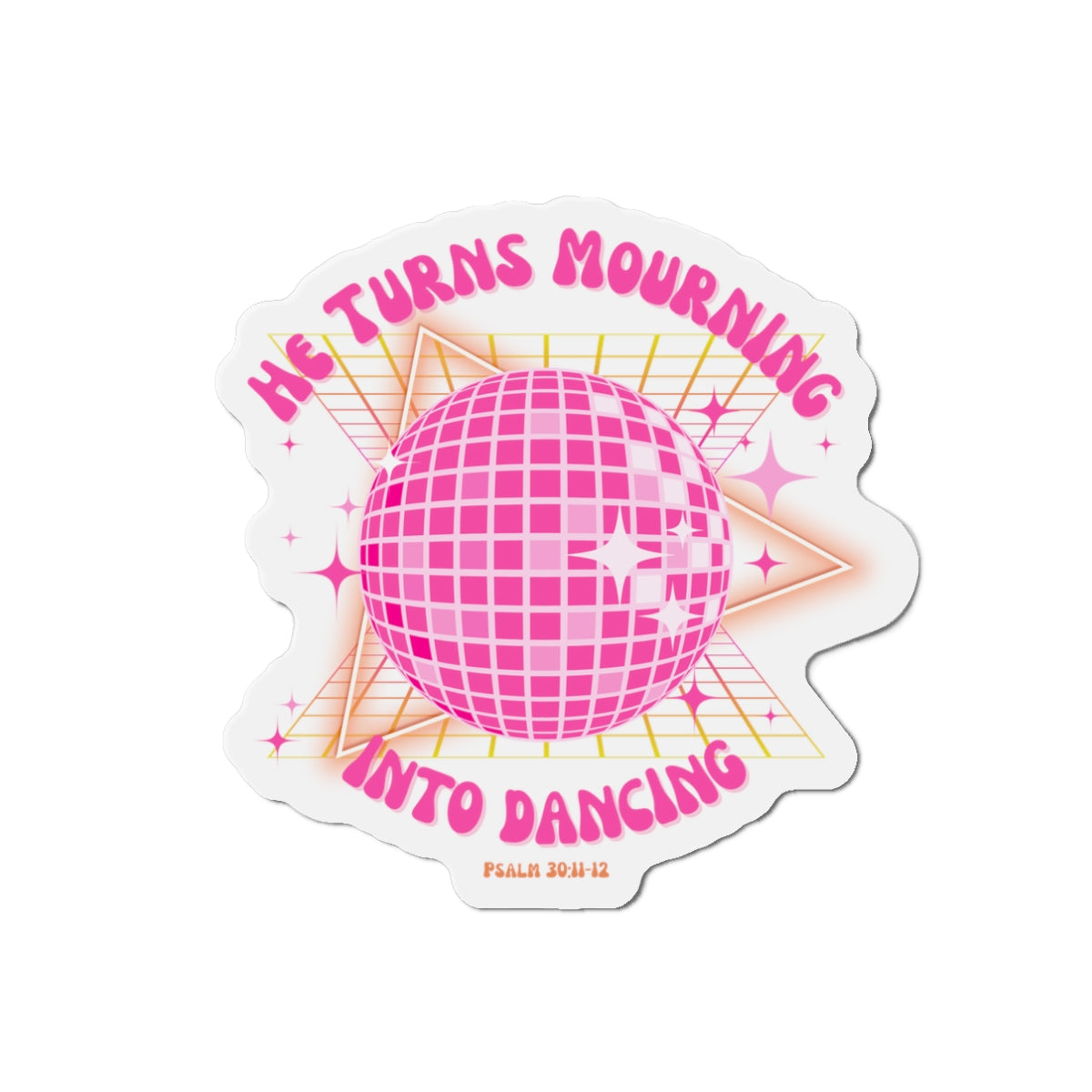 Turn Mourning Into Dancing Christian Magnet