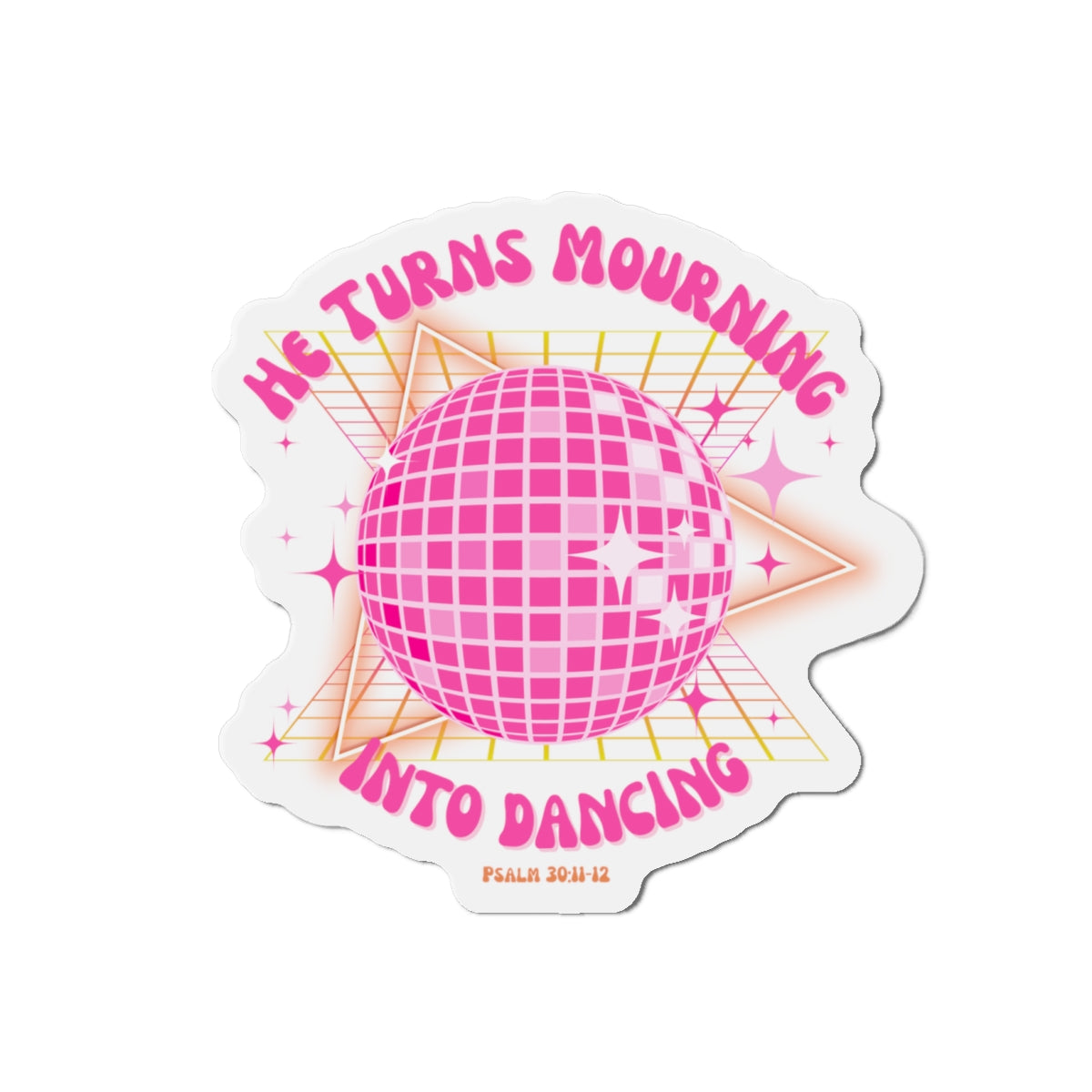 Turn Mourning Into Dancing Christian Magnet