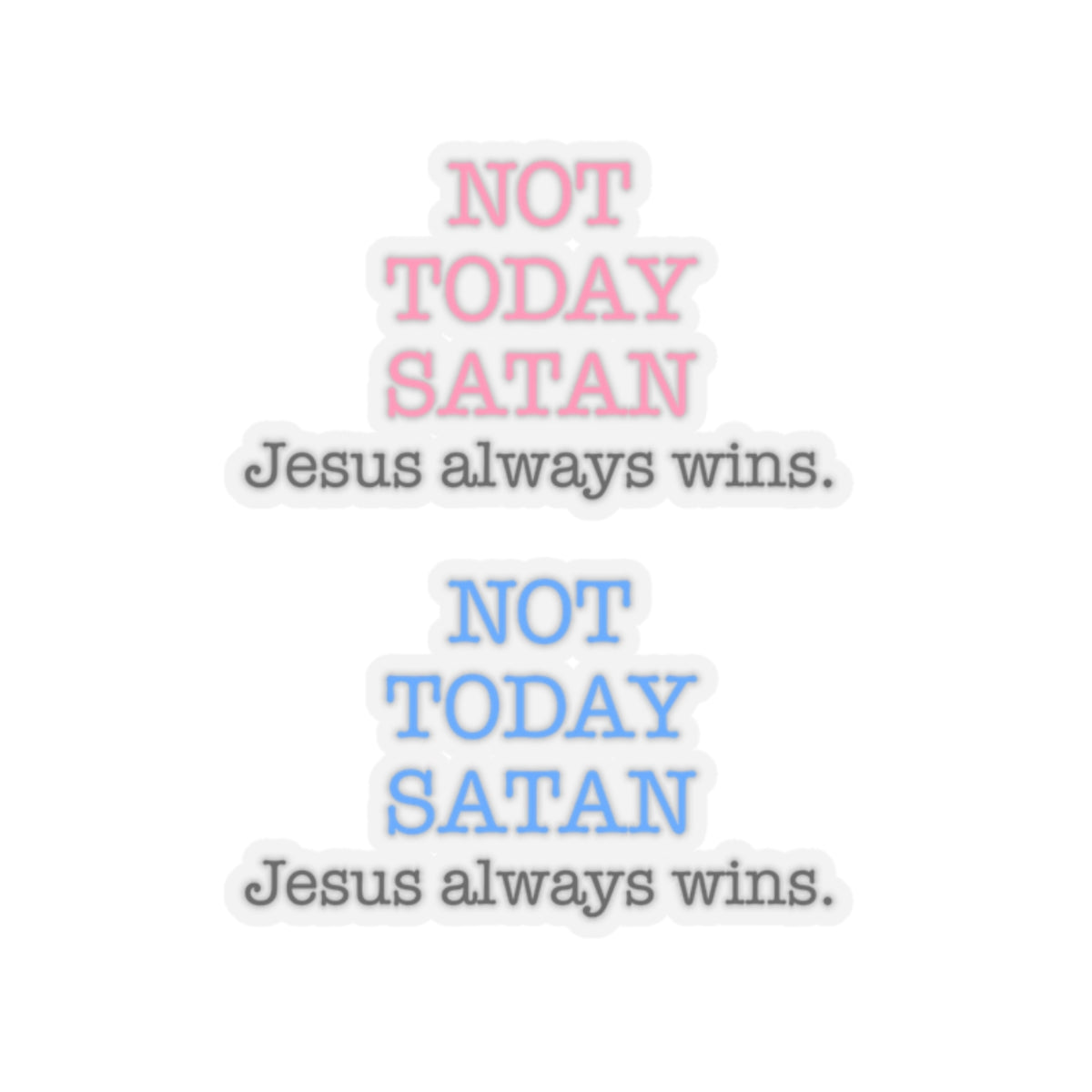Not Today Satan Jesus Always Wins Christian Kiss-Cut (2) Stickers in Pink and Blue