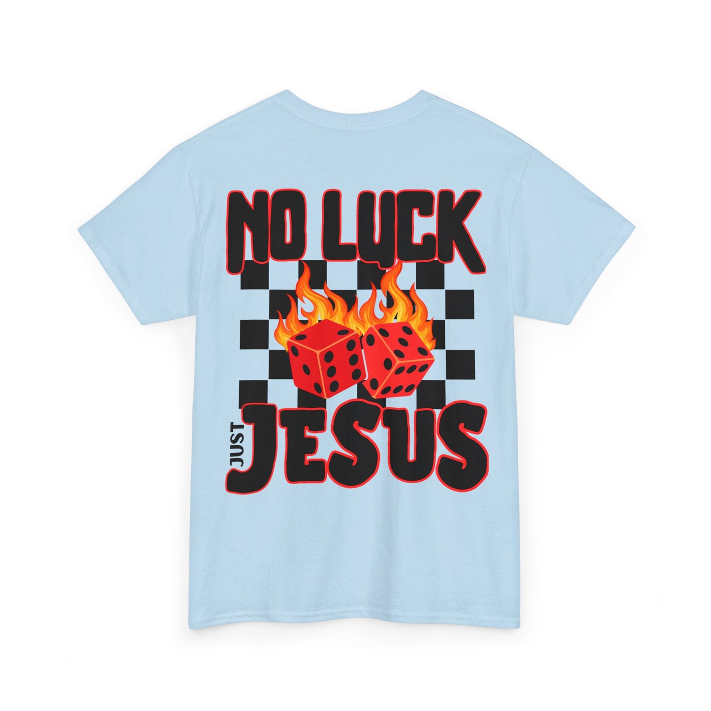 NO LUCK JUST JESUS DICE CHRISTIAN SHIRT (Front and Back)