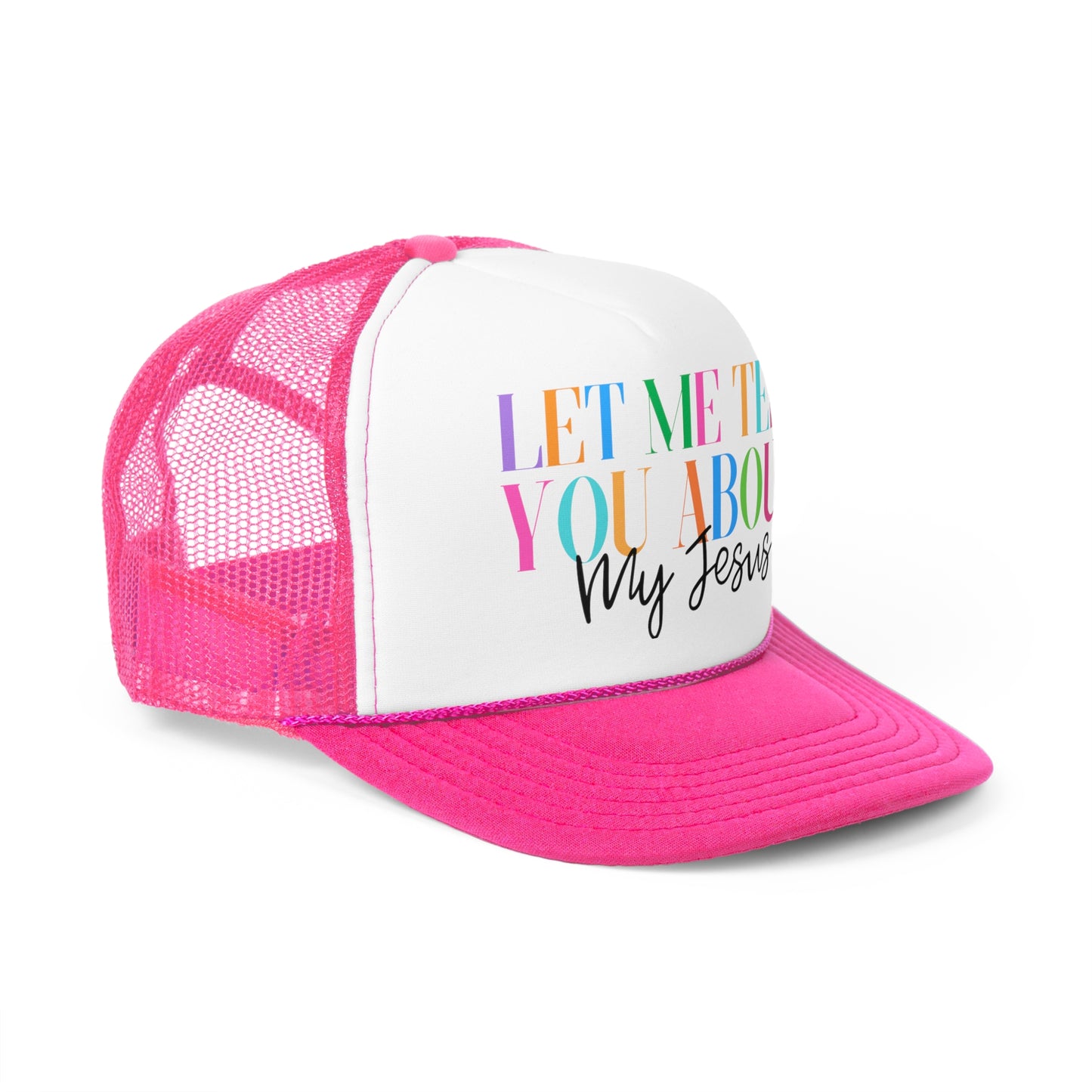 Let Me Tell You About My Jesus Christian Trucker Hat