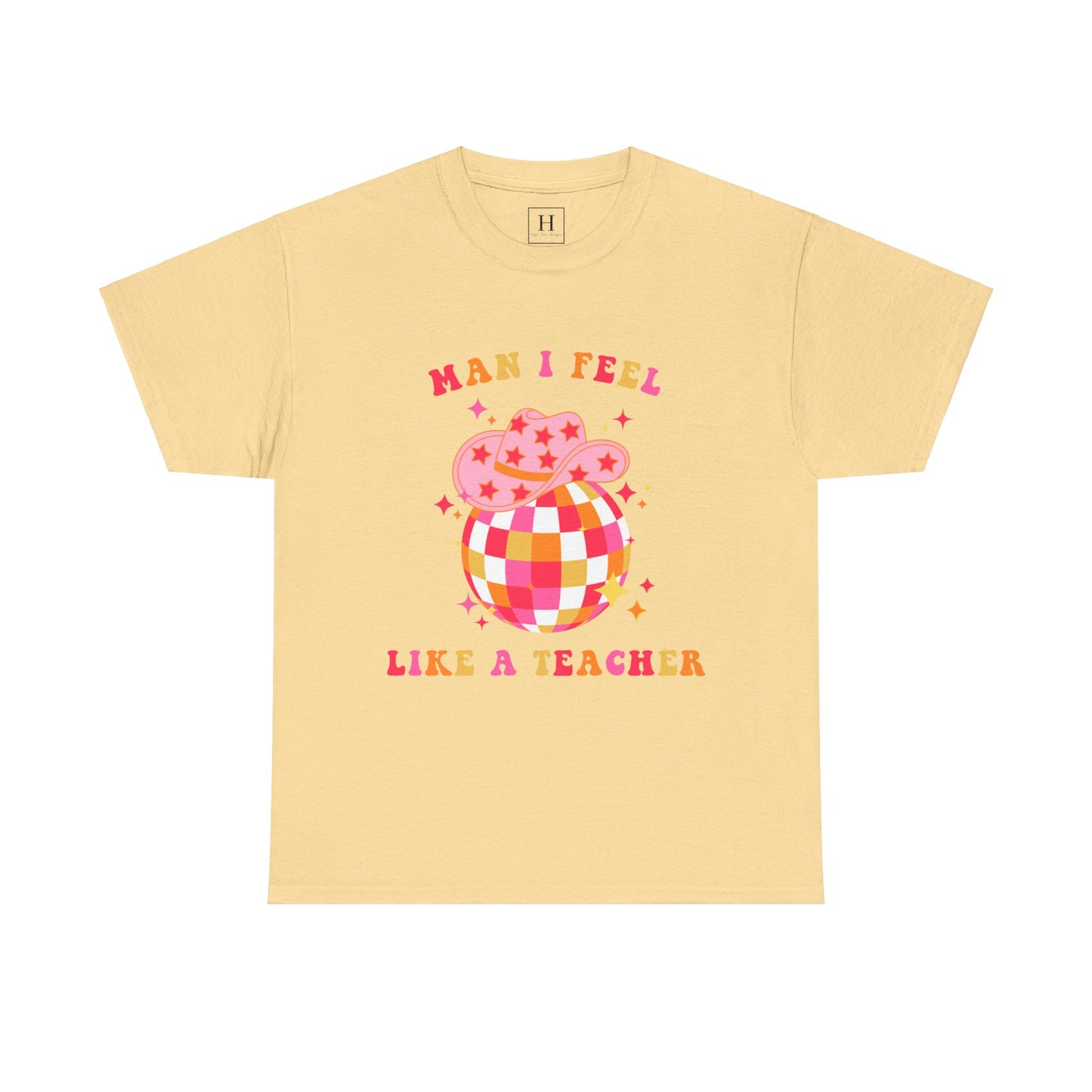 Man I Feel Like A Teacher T-Shirt (Front Only)
