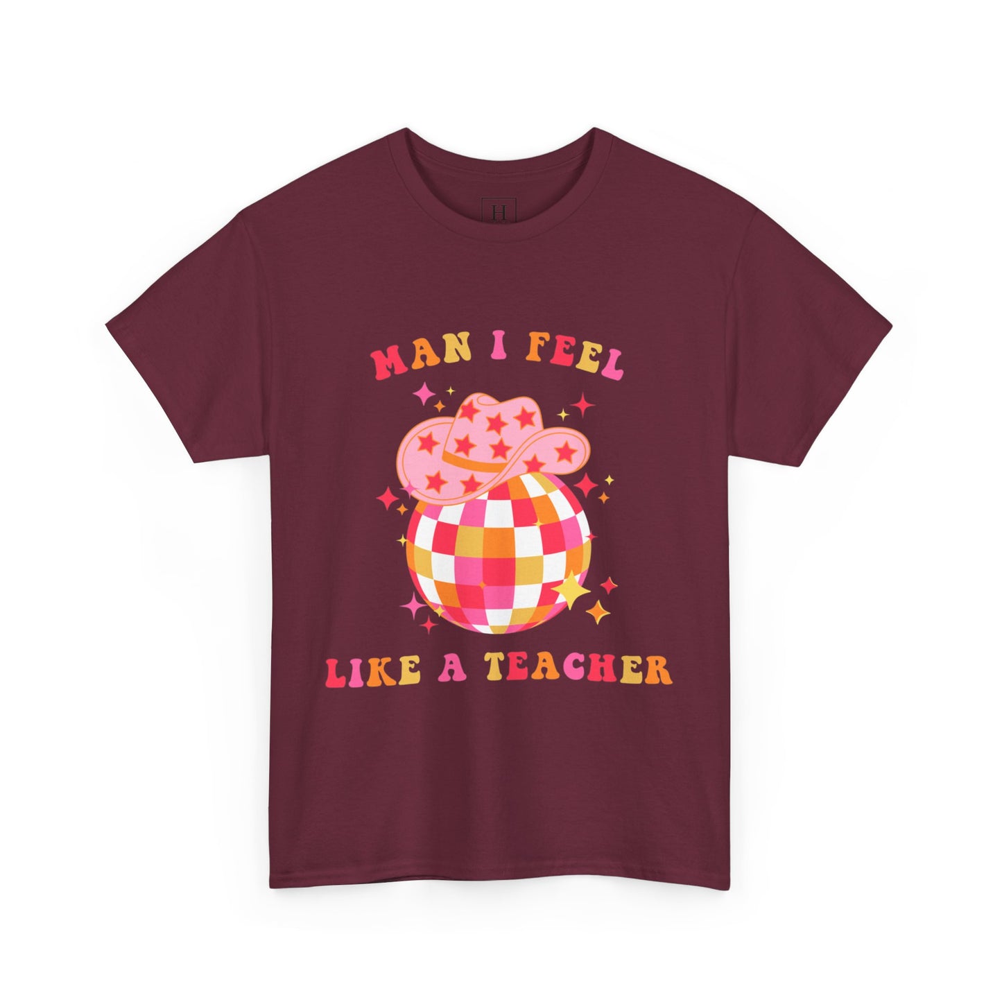Man I Feel Like A Teacher T-Shirt (Front Only)