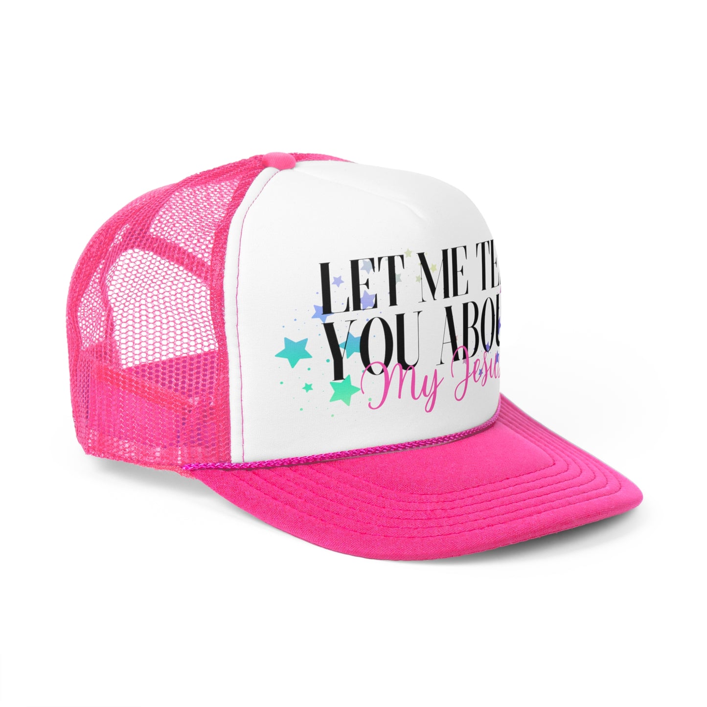 Let Me Tell You About My Jesus w/ Stars Christian Trucker Hat