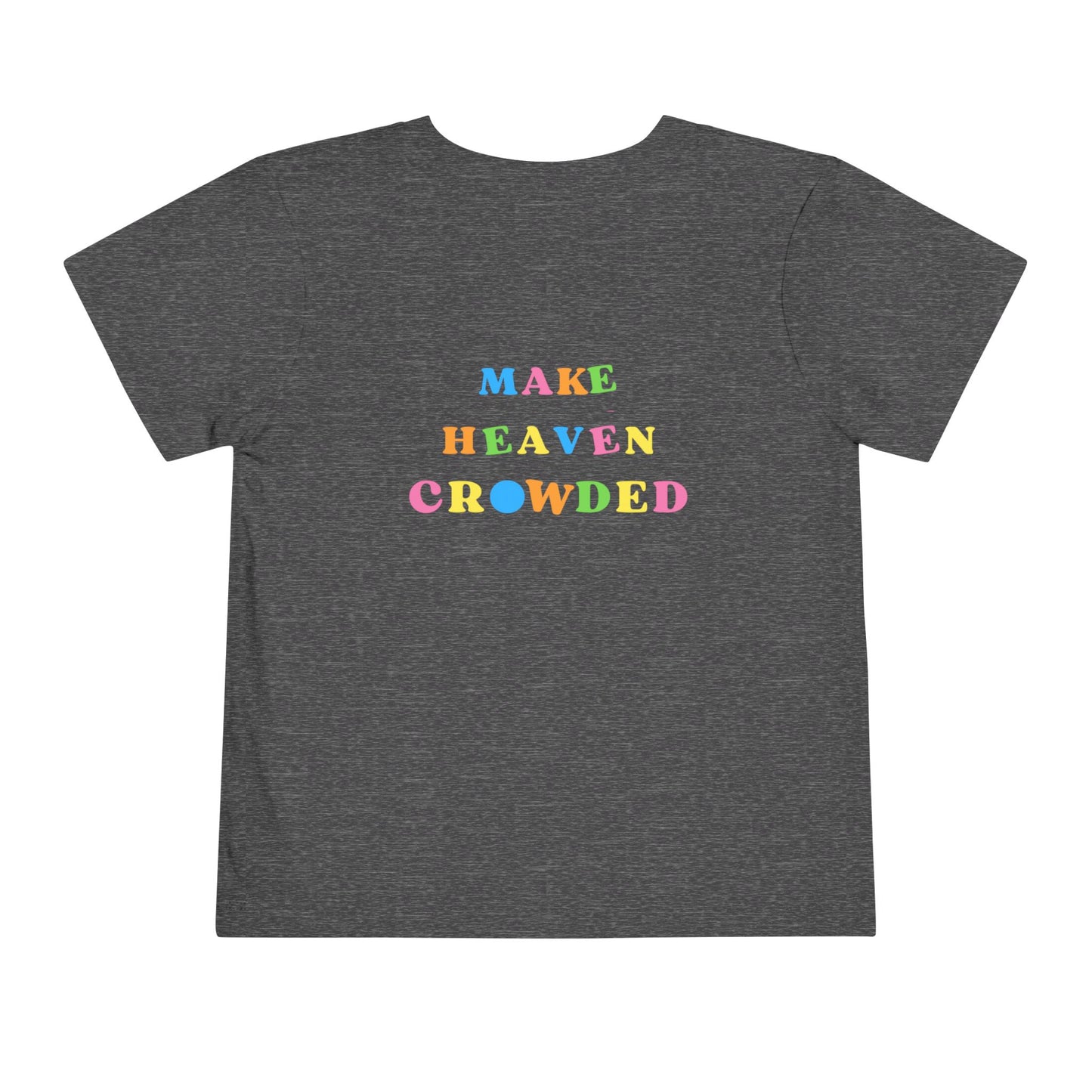 Toddler Make Heaven Crowded Christian T-shirt (front and back)