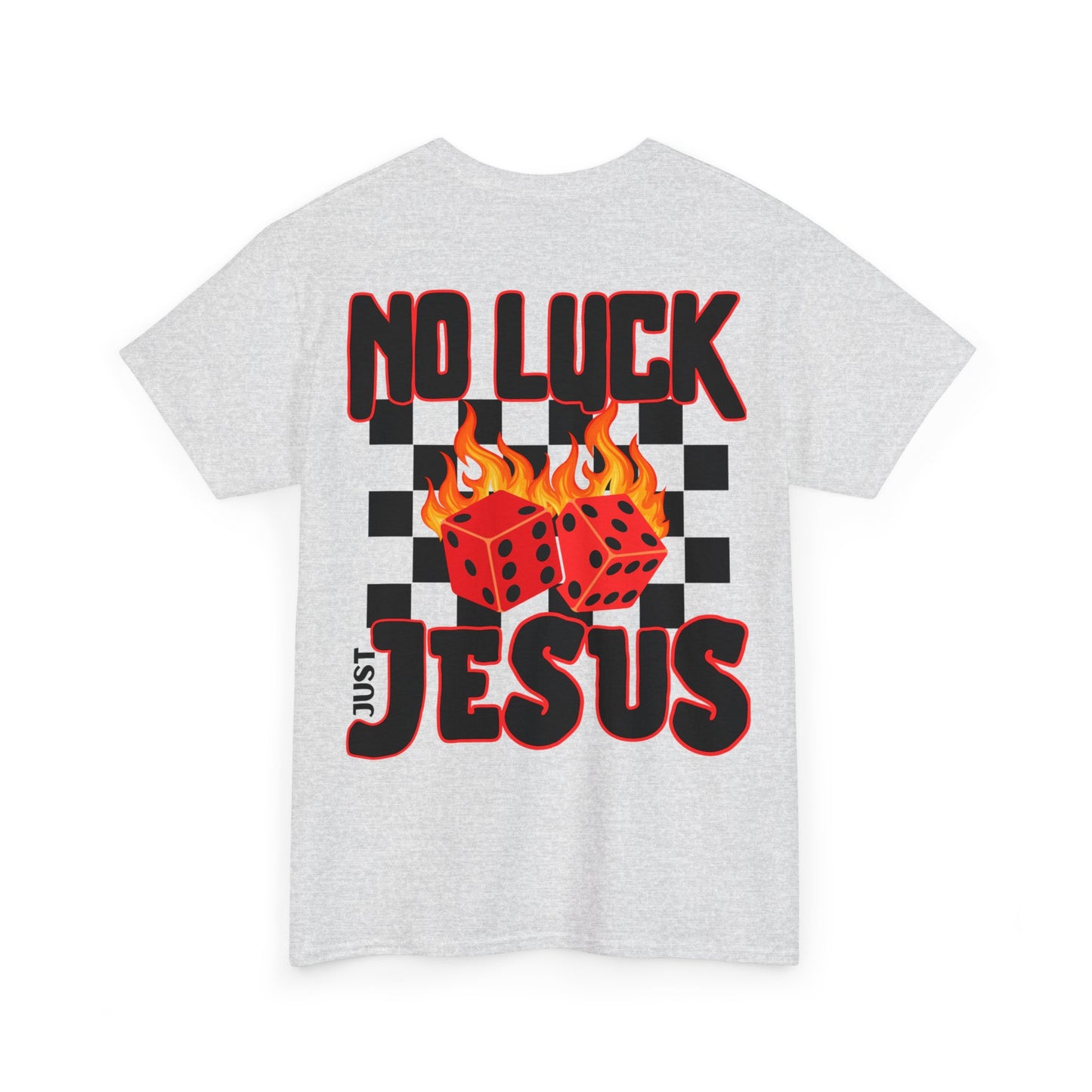 NO LUCK JUST JESUS DICE CHRISTIAN SHIRT (Front and Back)