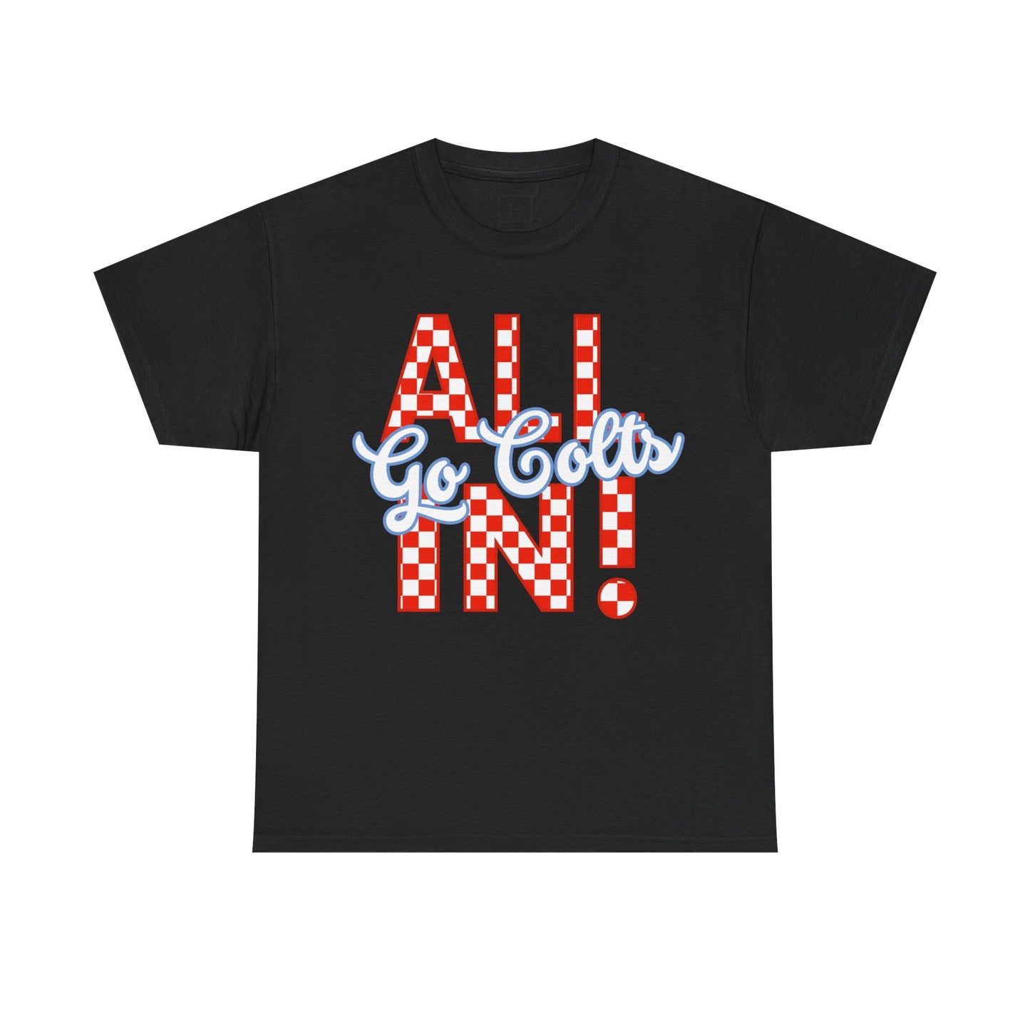 ALL IN GO COLTS - Unisex