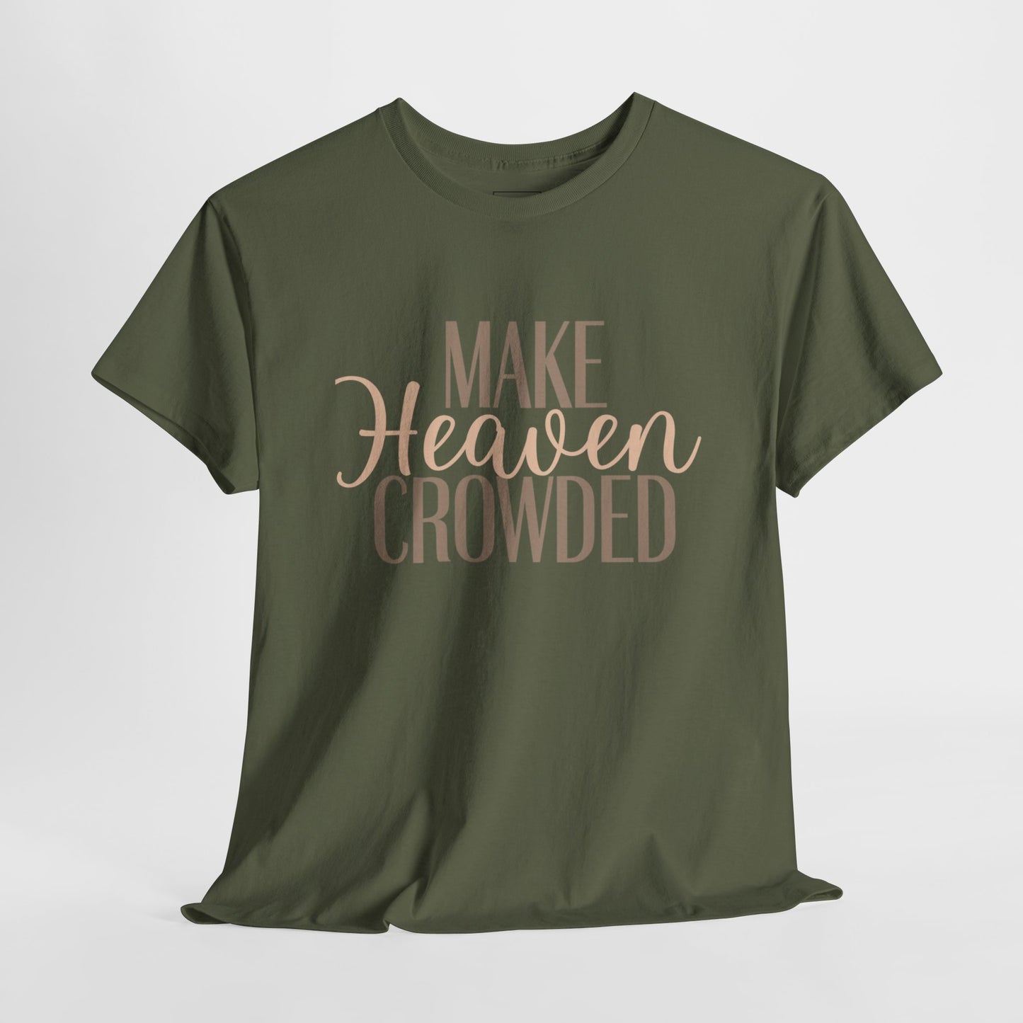 Make Heaven Crowded Christian T-Shirt