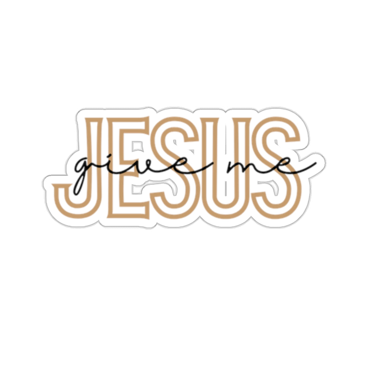 Give Me Jesus Christian Kiss-Cut Stickers