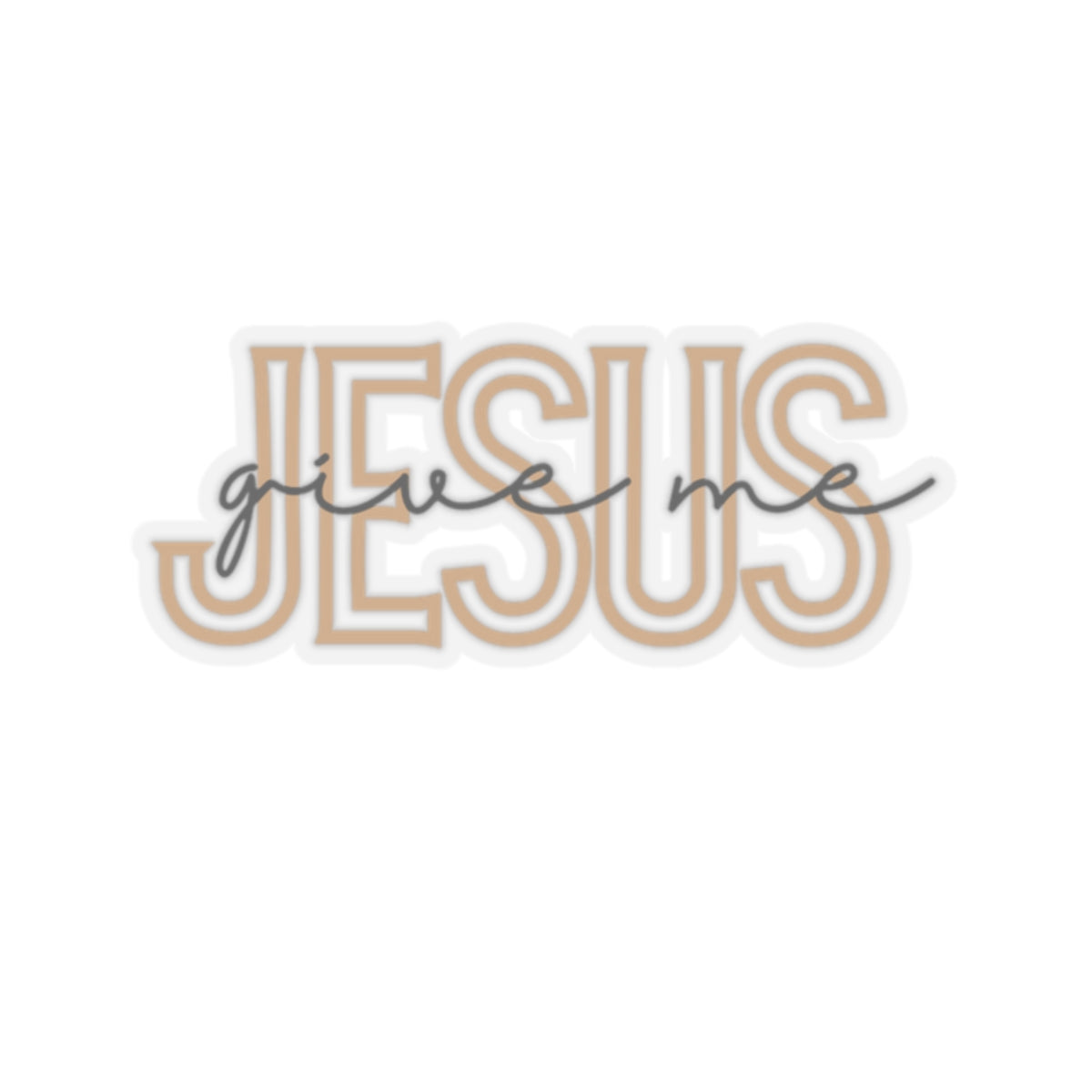 Give Me Jesus Christian Kiss-Cut Stickers