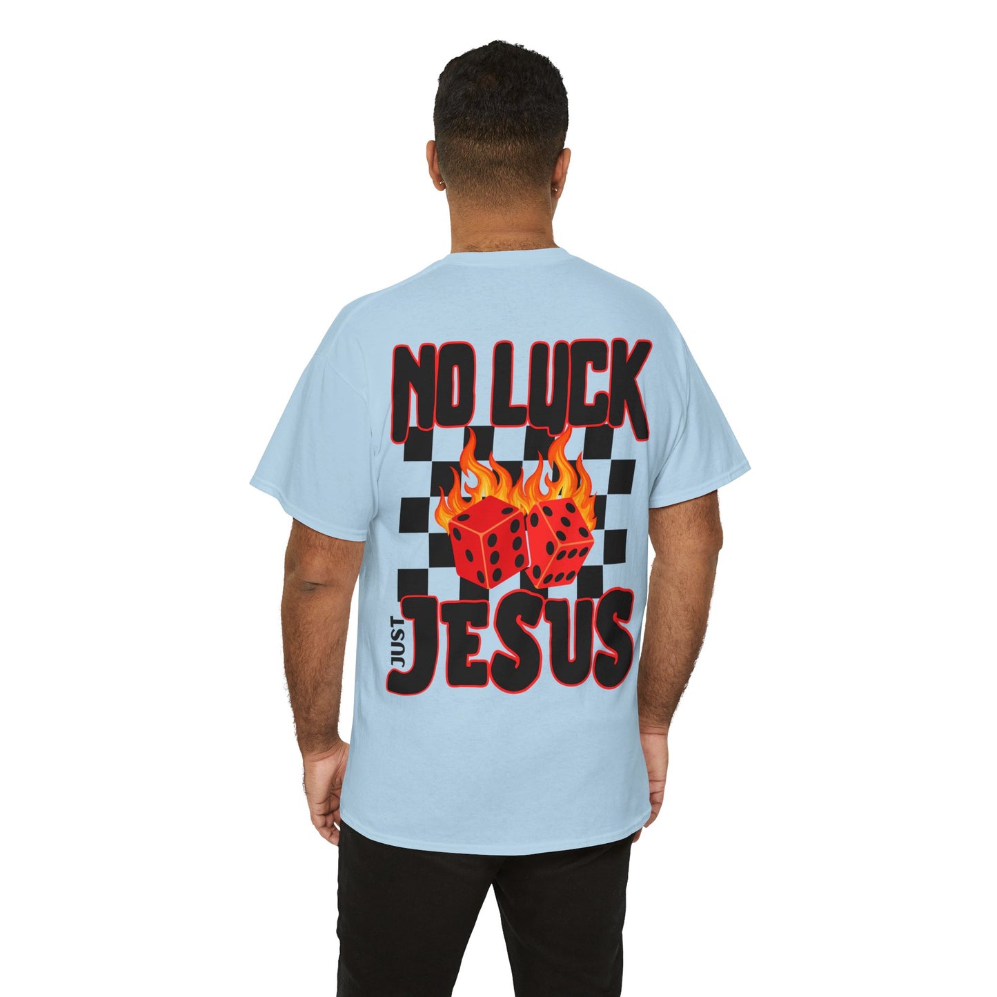 NO LUCK JUST JESUS DICE CHRISTIAN SHIRT (Front and Back)