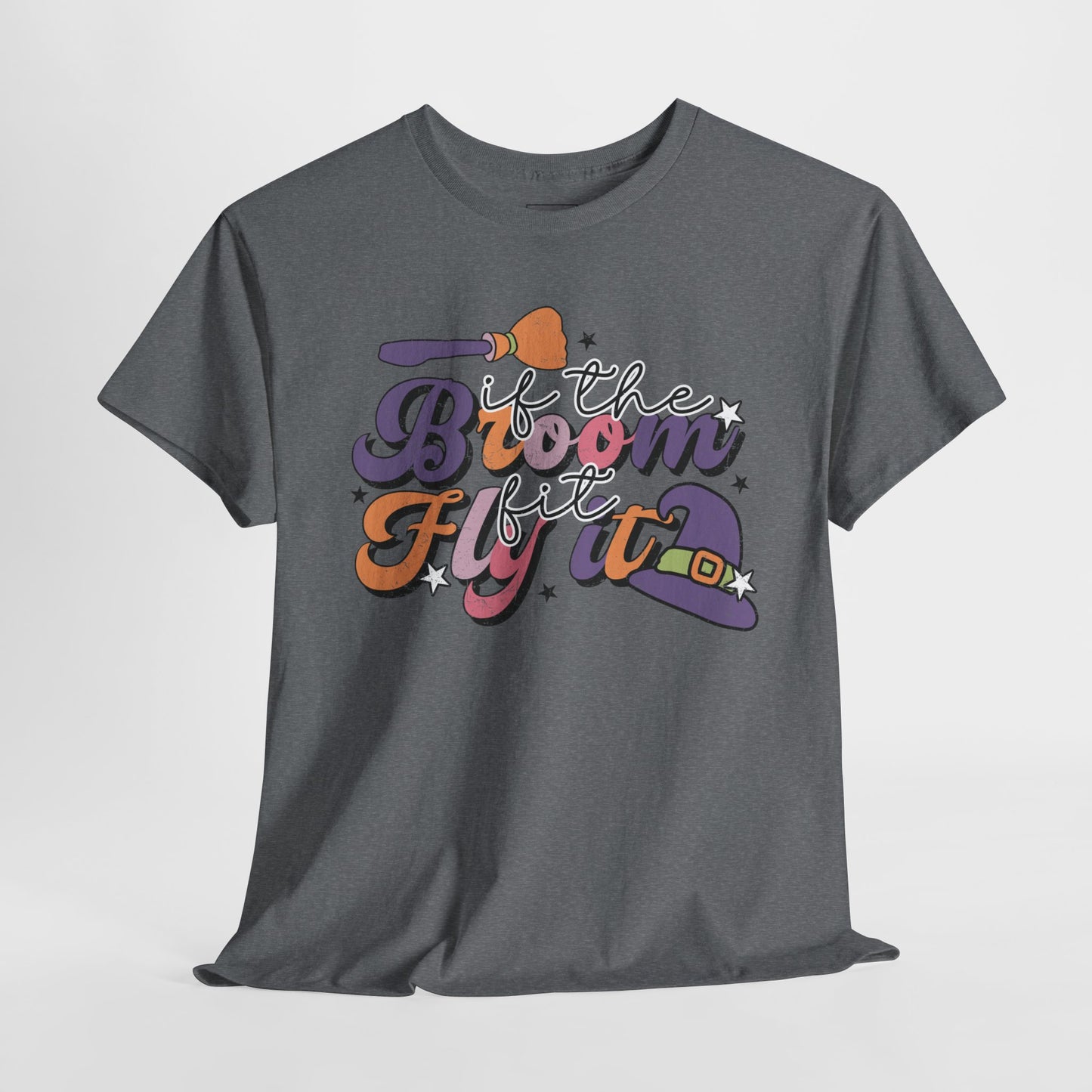 If The Broom Fits, Fly It T-Shirt