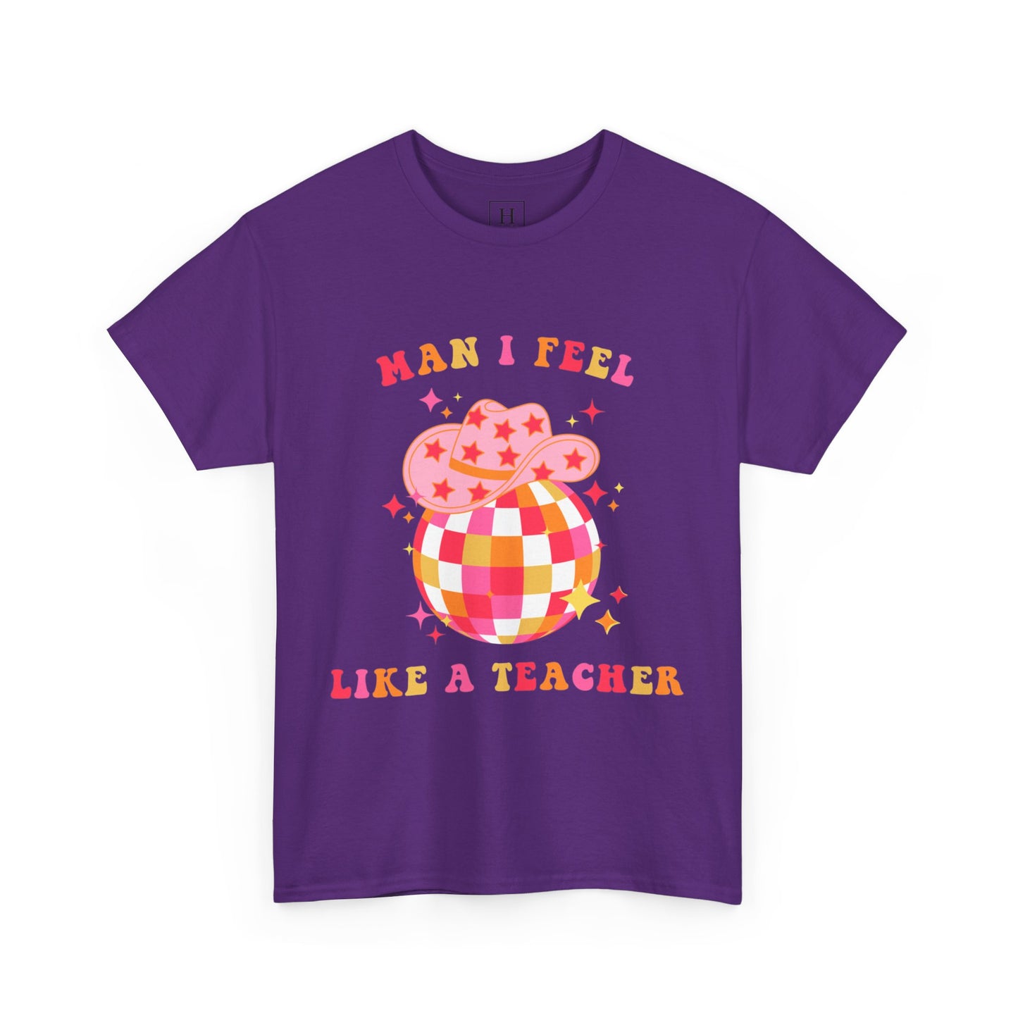Man I Feel Like A Teacher T-Shirt (Front Only)