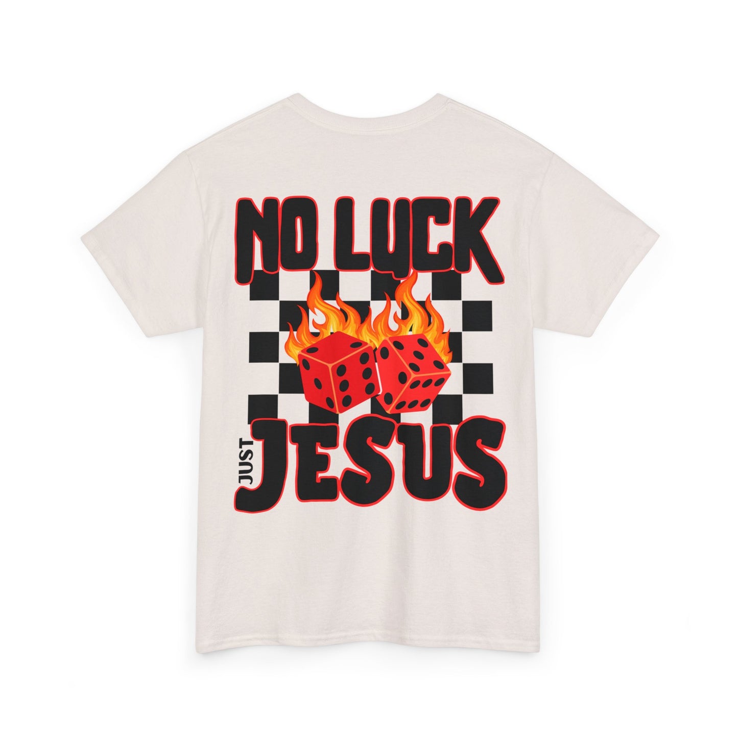 NO LUCK JUST JESUS DICE CHRISTIAN SHIRT (Front and Back)