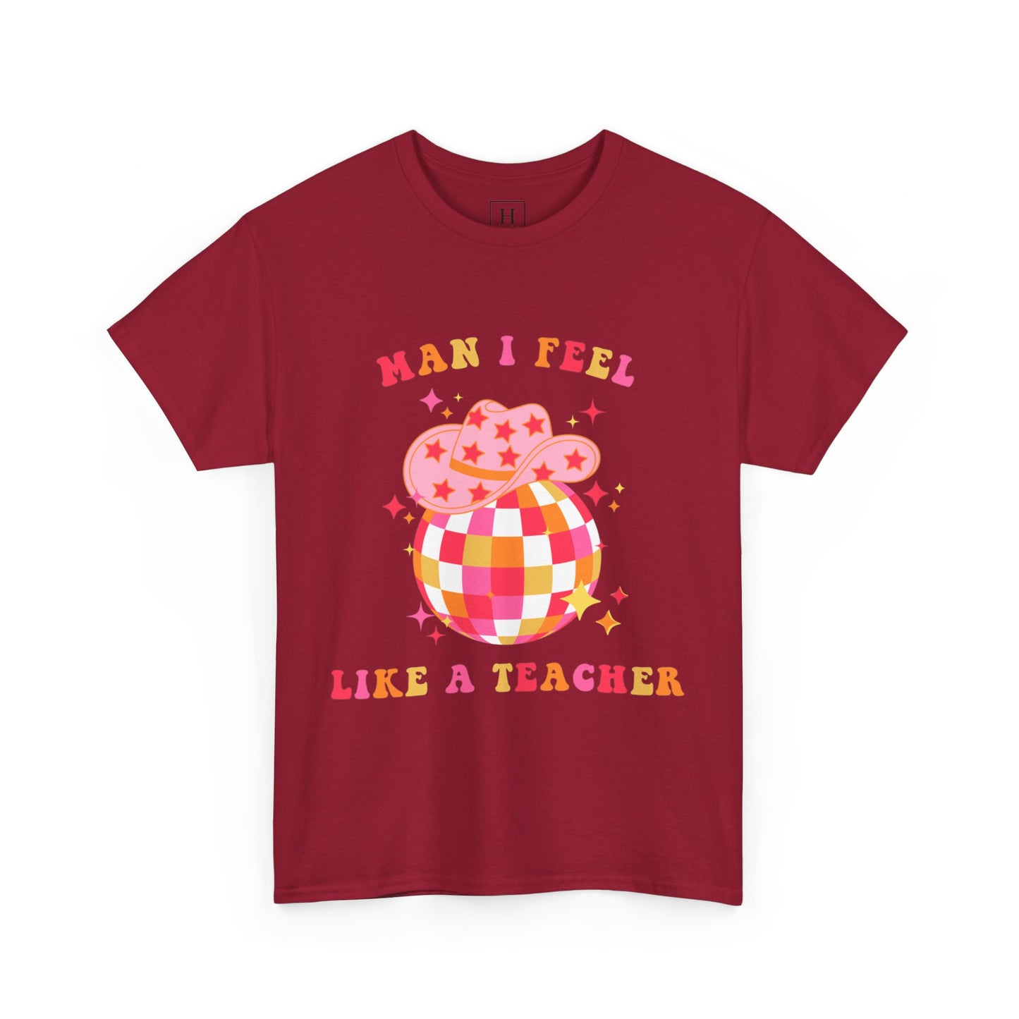 Man I Feel Like A Teacher T-Shirt (Front Only)