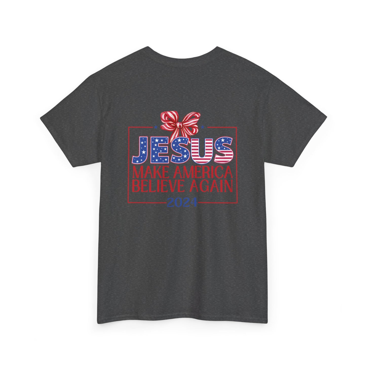 Make America Believe Again 2024 Red White and Blue Christian Tee