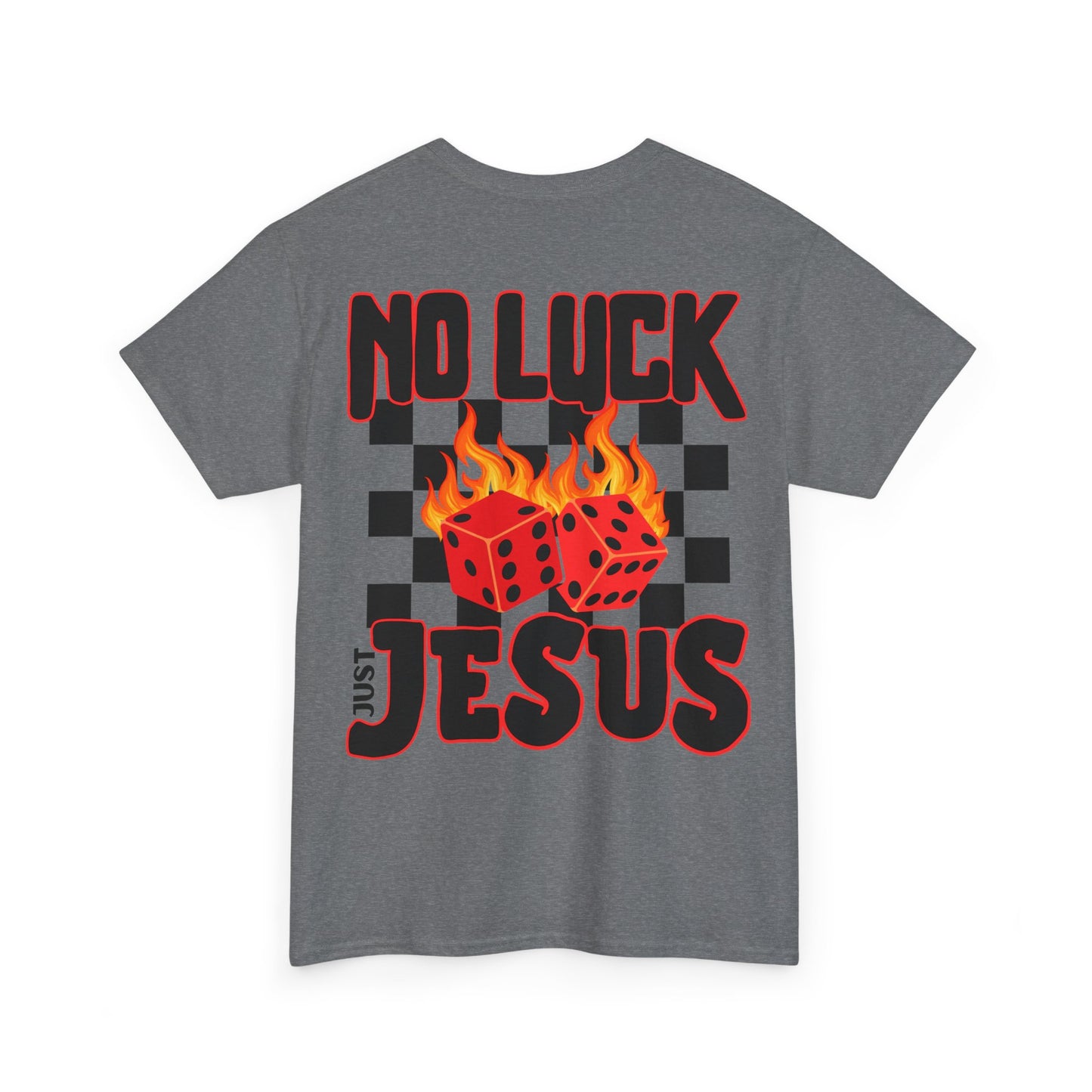 NO LUCK JUST JESUS DICE CHRISTIAN SHIRT (Front and Back)