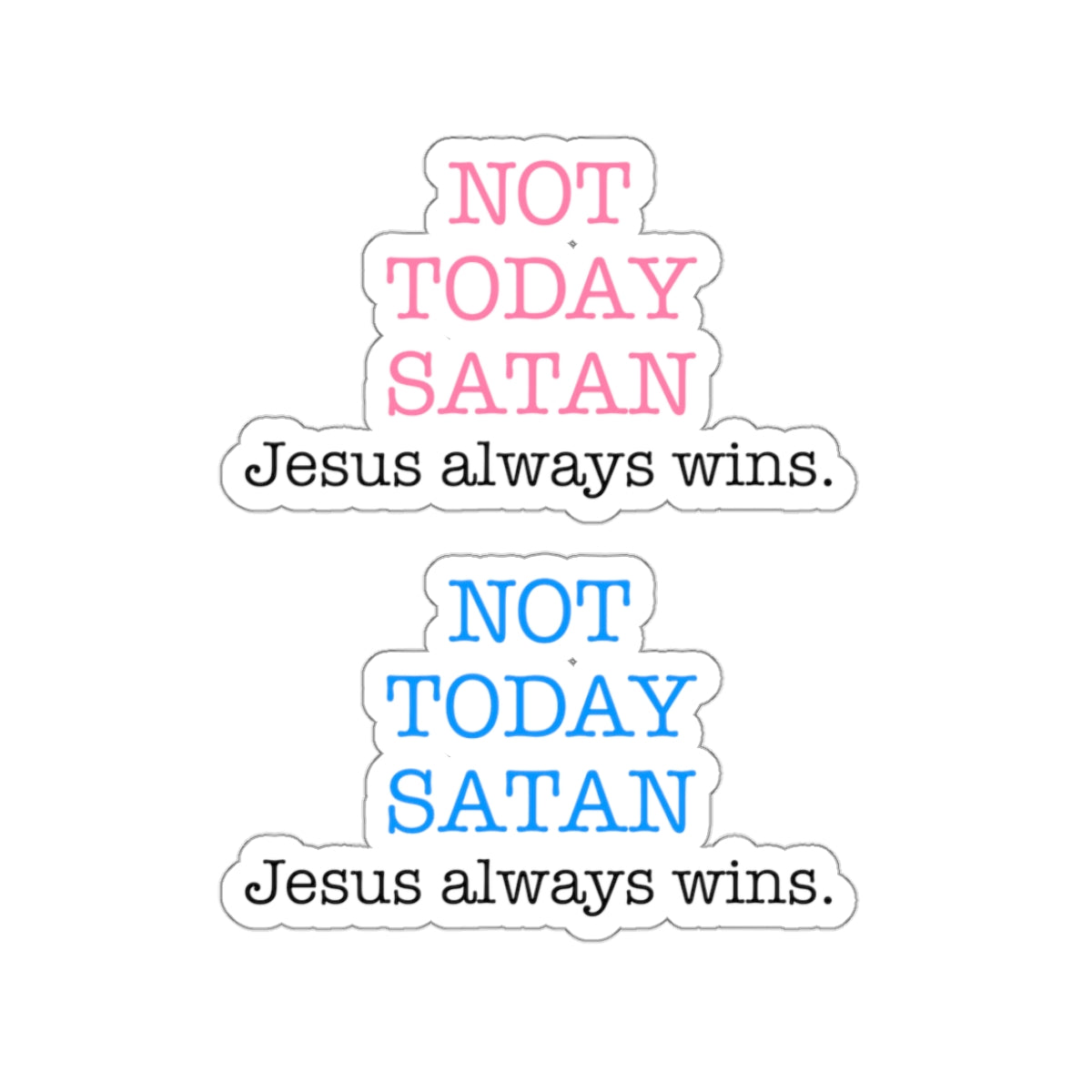 Not Today Satan Jesus Always Wins Christian Kiss-Cut (2) Stickers in Pink and Blue