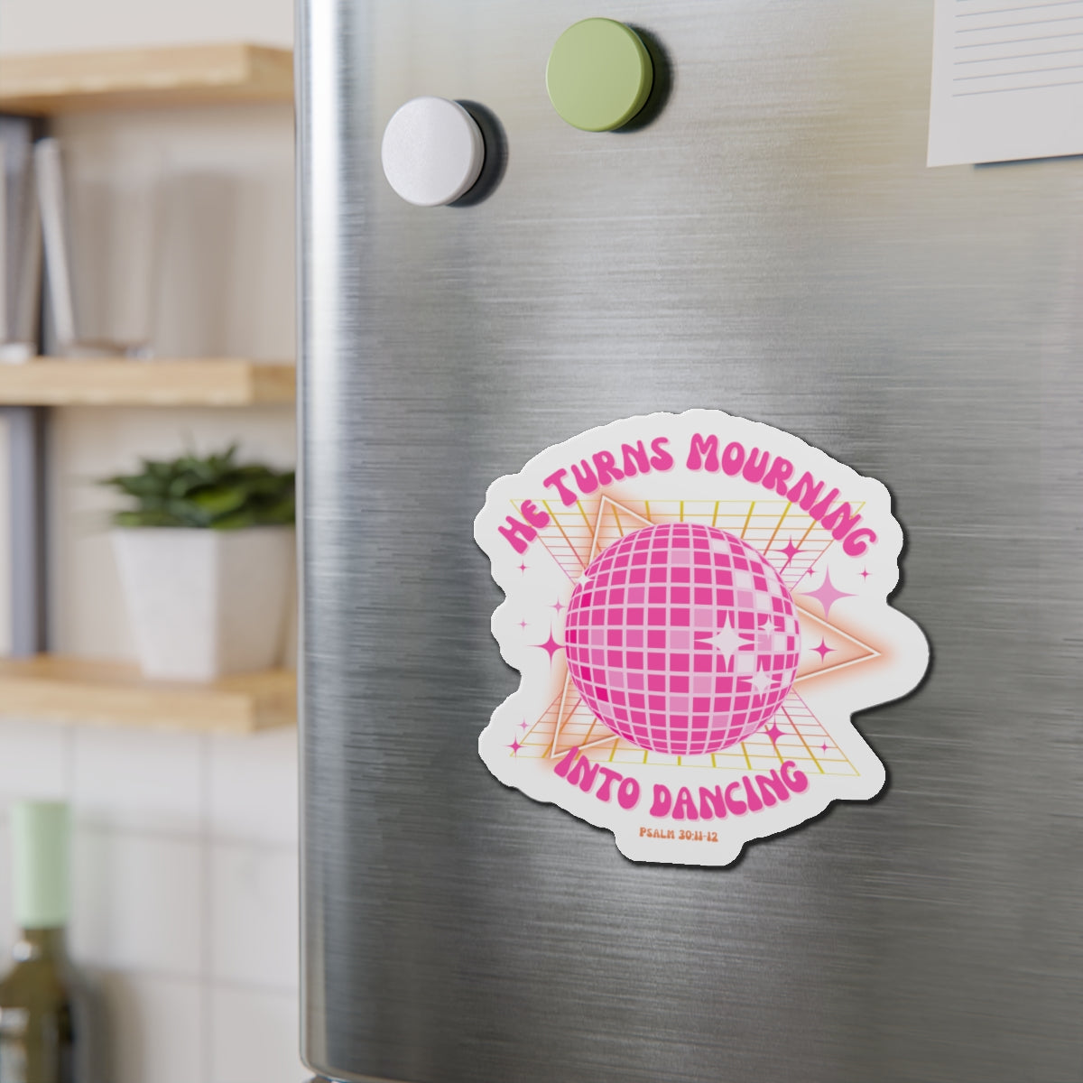Turn Mourning Into Dancing Christian Magnet