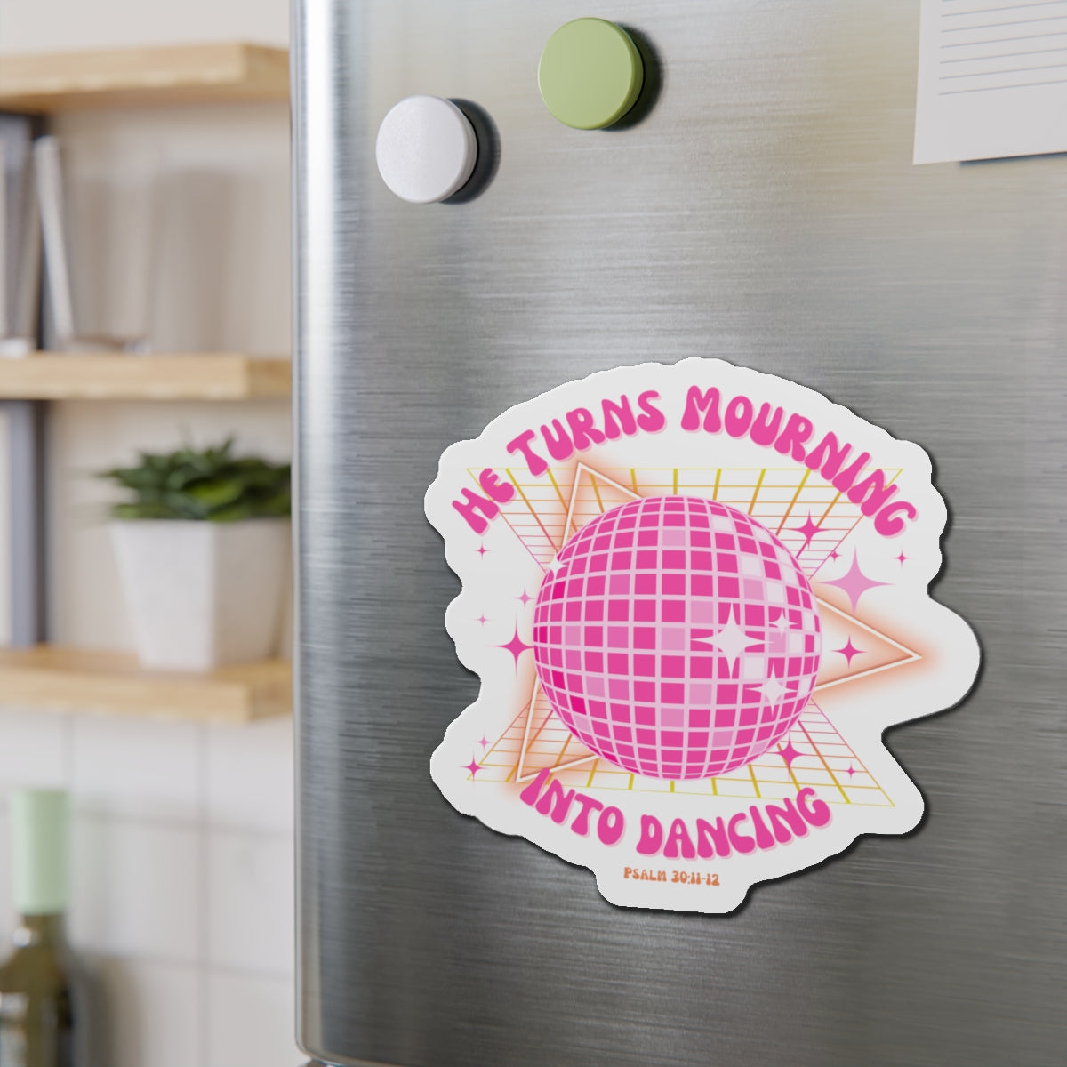 Turn Mourning Into Dancing Christian Magnet