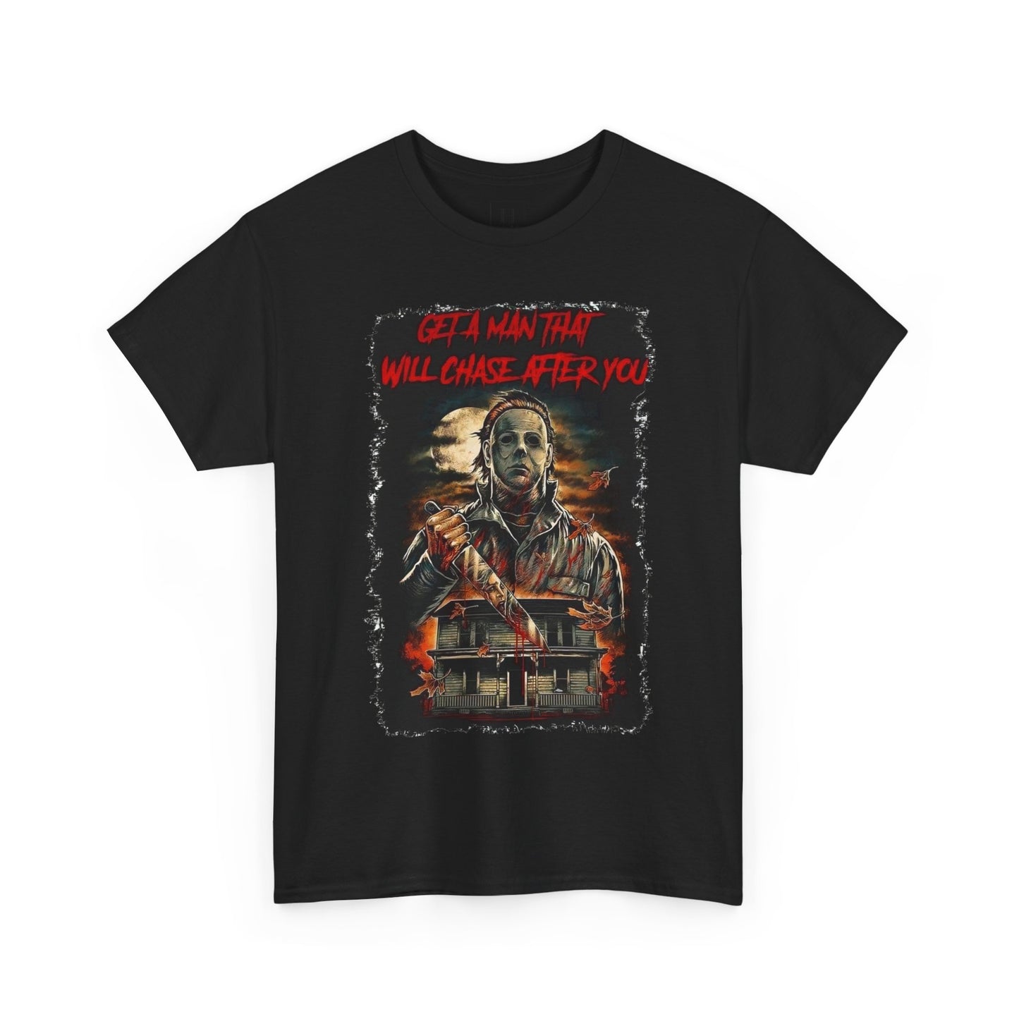 Halloween; Get A Man That Will Chase After You, Myers -- Unisex