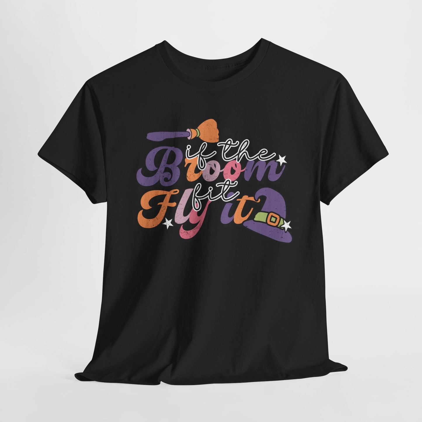 If The Broom Fits, Fly It T-Shirt