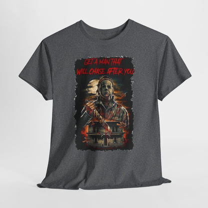 Halloween; Get A Man That Will Chase After You, Myers -- Unisex
