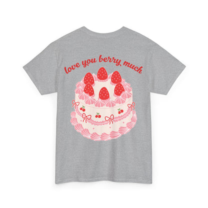 Love You Berry Much T-Shirt — Cute Front & Back Graphic Tee