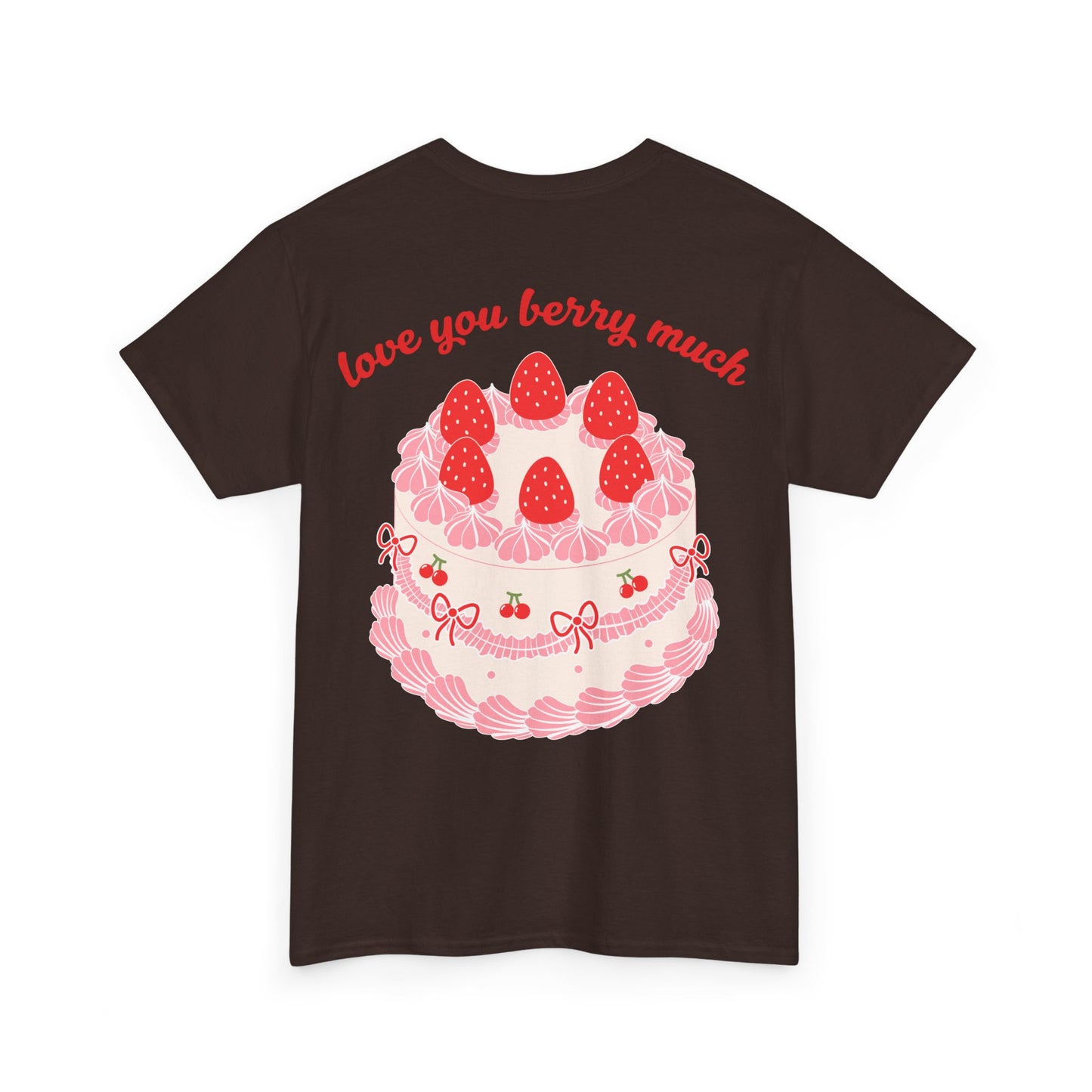 Love You Berry Much T-Shirt — Cute Front & Back Graphic Tee