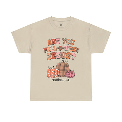 Are You Fall-O-Ween Jesus T-Shirt
