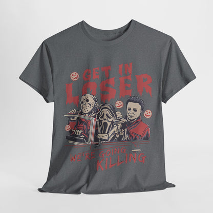 Get In Loser Shirt