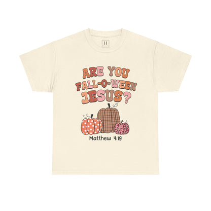 Are You Fall-O-Ween Jesus T-Shirt