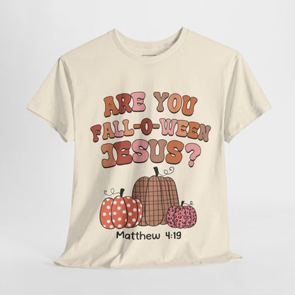 Are You Fall-O-Ween Jesus T-Shirt