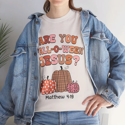 Are You Fall-O-Ween Jesus T-Shirt