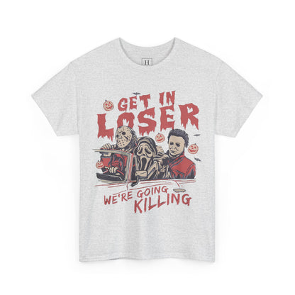 Get In Loser Shirt