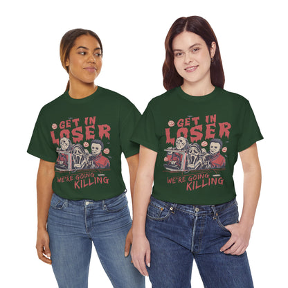Get In Loser Shirt