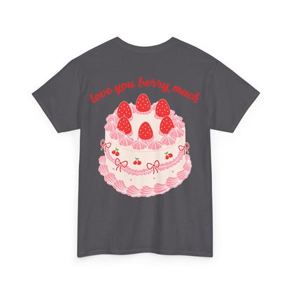 Love You Berry Much T-Shirt — Cute Front & Back Graphic Tee