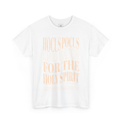 Hocus Pocus Is No Match For The Holy Spirit Tee
